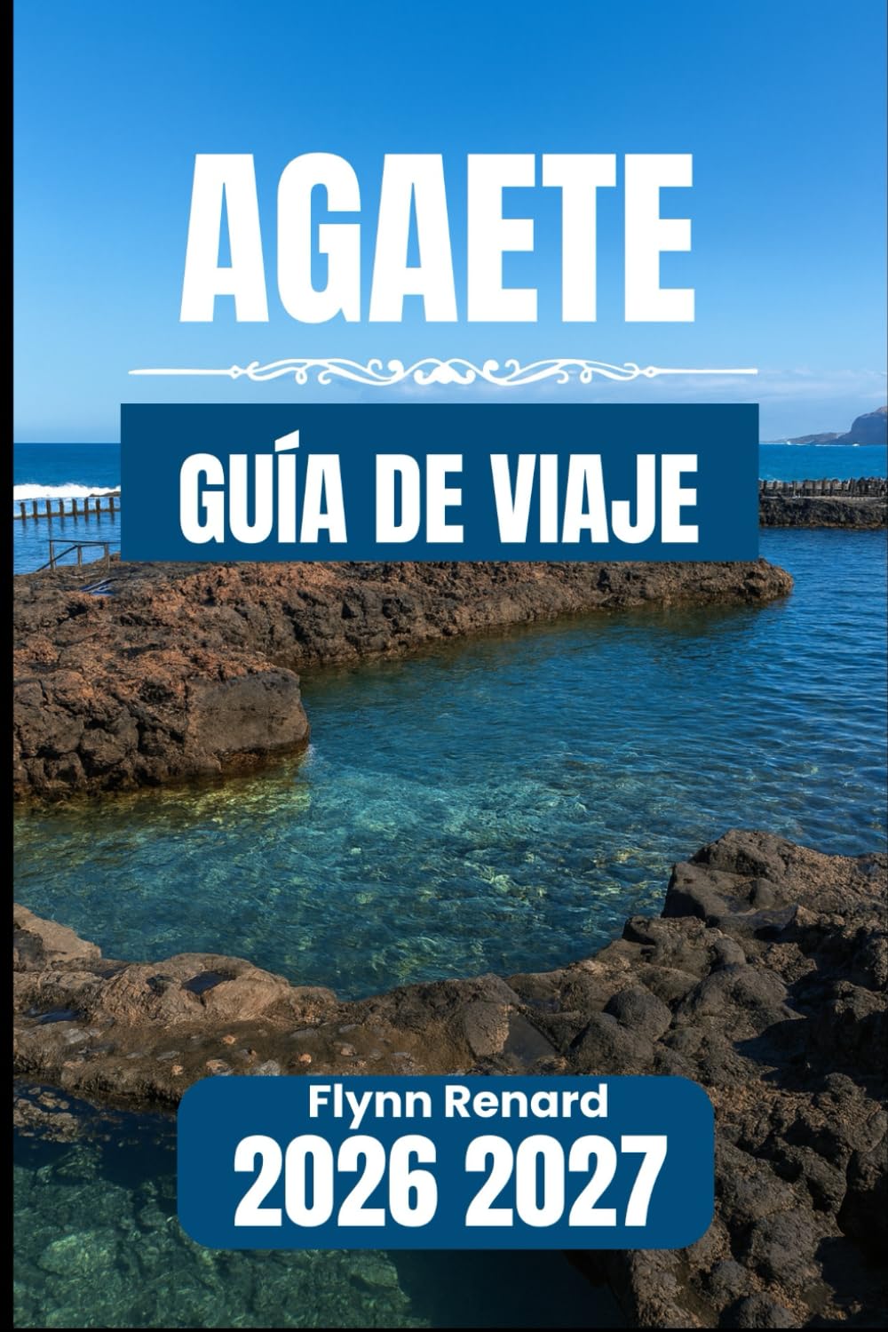 Agaete GUÍA DE VIAJE 2026 2027: Información esencial para estancias tranquilas, visitas costeras y rutas por los valles
