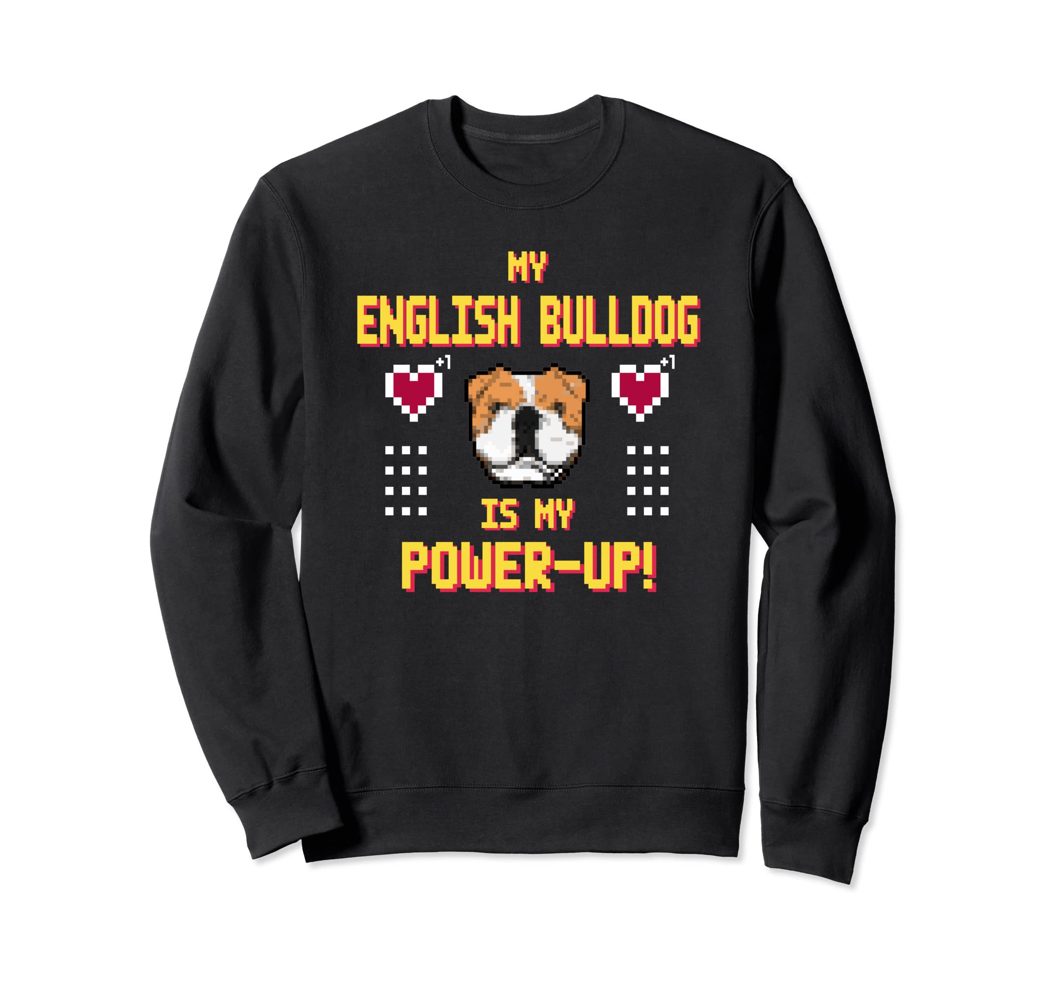 My English Bulldog It's My Power-up! Video Game Funny Gamer Sweatshirt