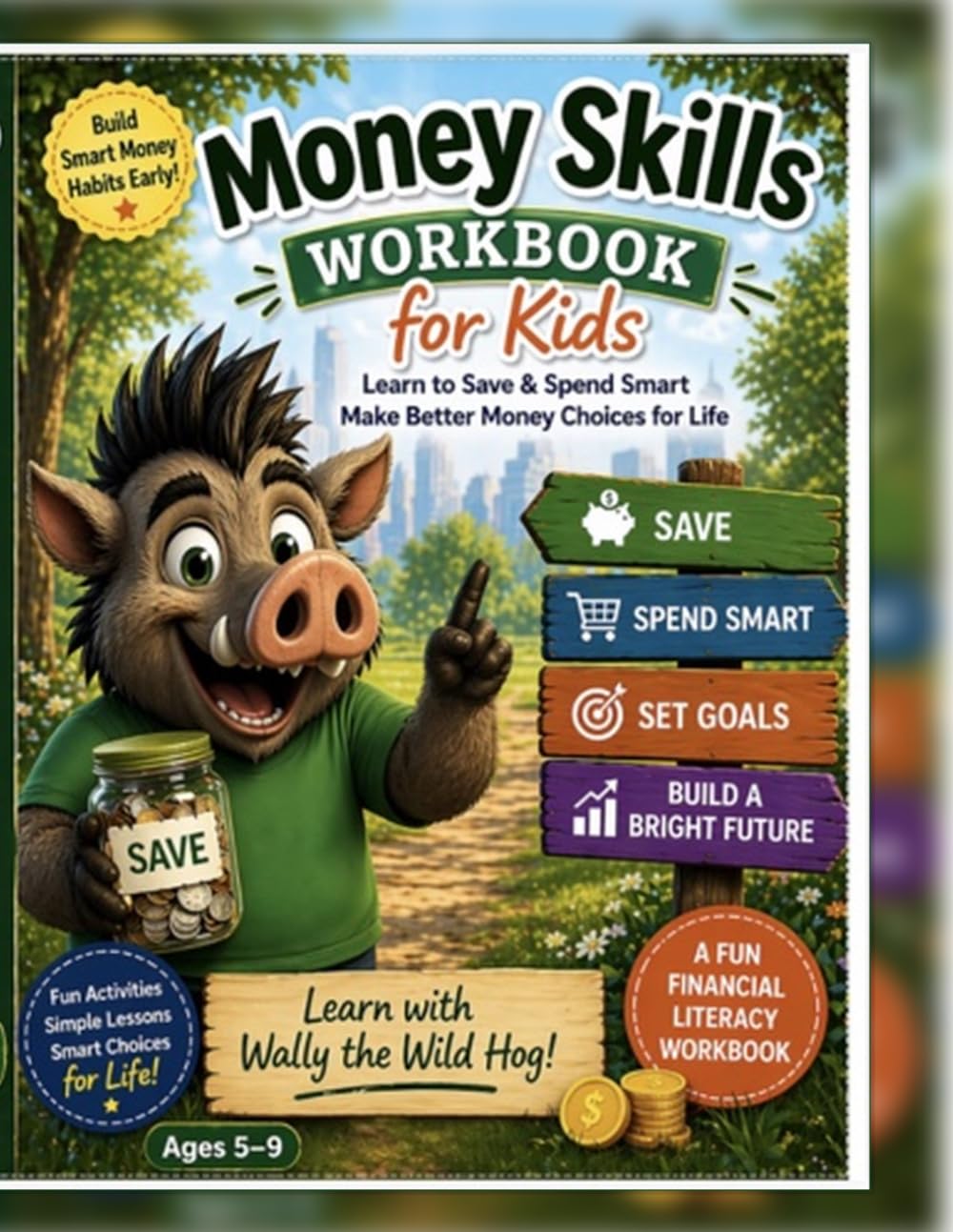 Money Skills Workbook for Kids: Learn to Earn, Save, Spend & Share