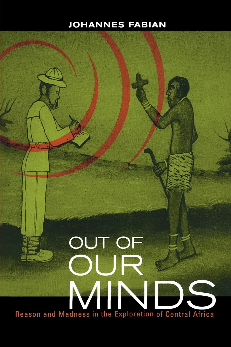 Out of Our Minds: Reason and Madness in the Exploration of Central Africa