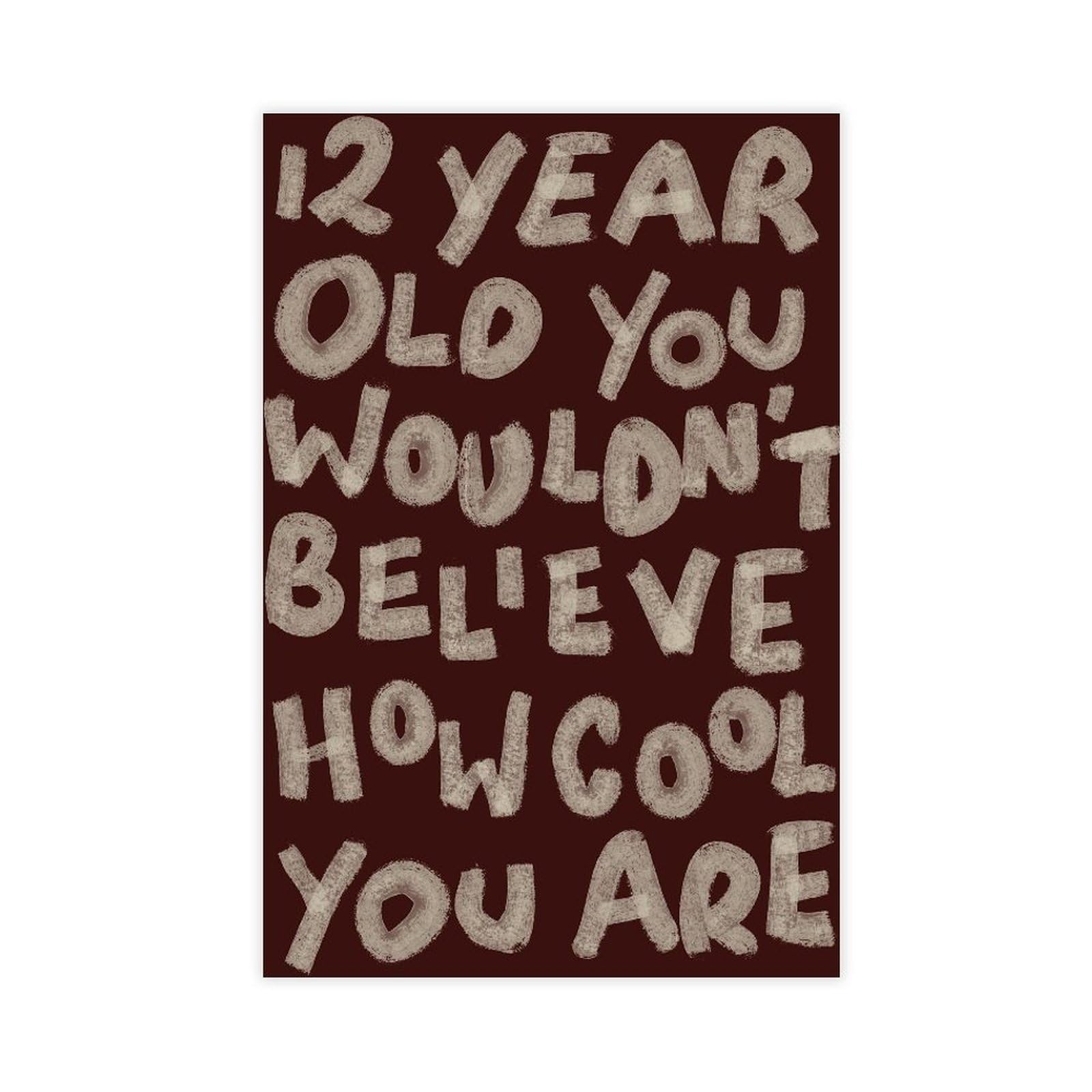 Mnyuein 12 Year Old You Wouldn’t Believe How Cool You Are Canvas Poster Bedroom Decor Sports Landscape Office Room Decor Gift Unframed Print 12" L X 18" W