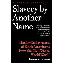 Slavery by Another Name Pulitzer Prize Winner The Re-Enslavement of Black Americans from the Civil War to World War II
