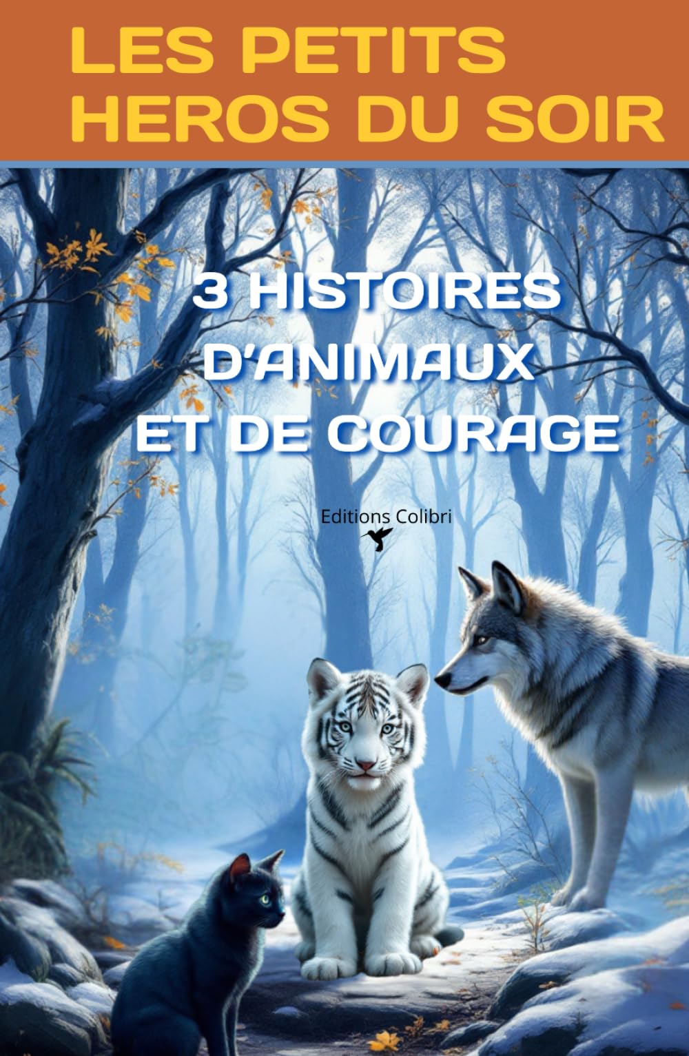 Les petits héros du soir: 3 histoires d'animaux et de courage