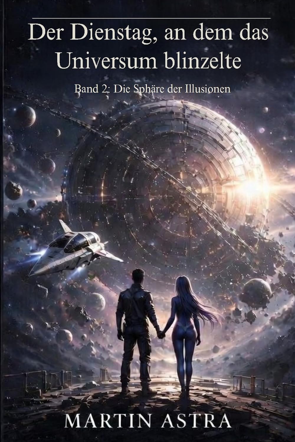 Der Dienstag, an dem das Universum blinzelte: Band 2: Die Sphäre der Illusionen (Der Stern zwischen den Welten)