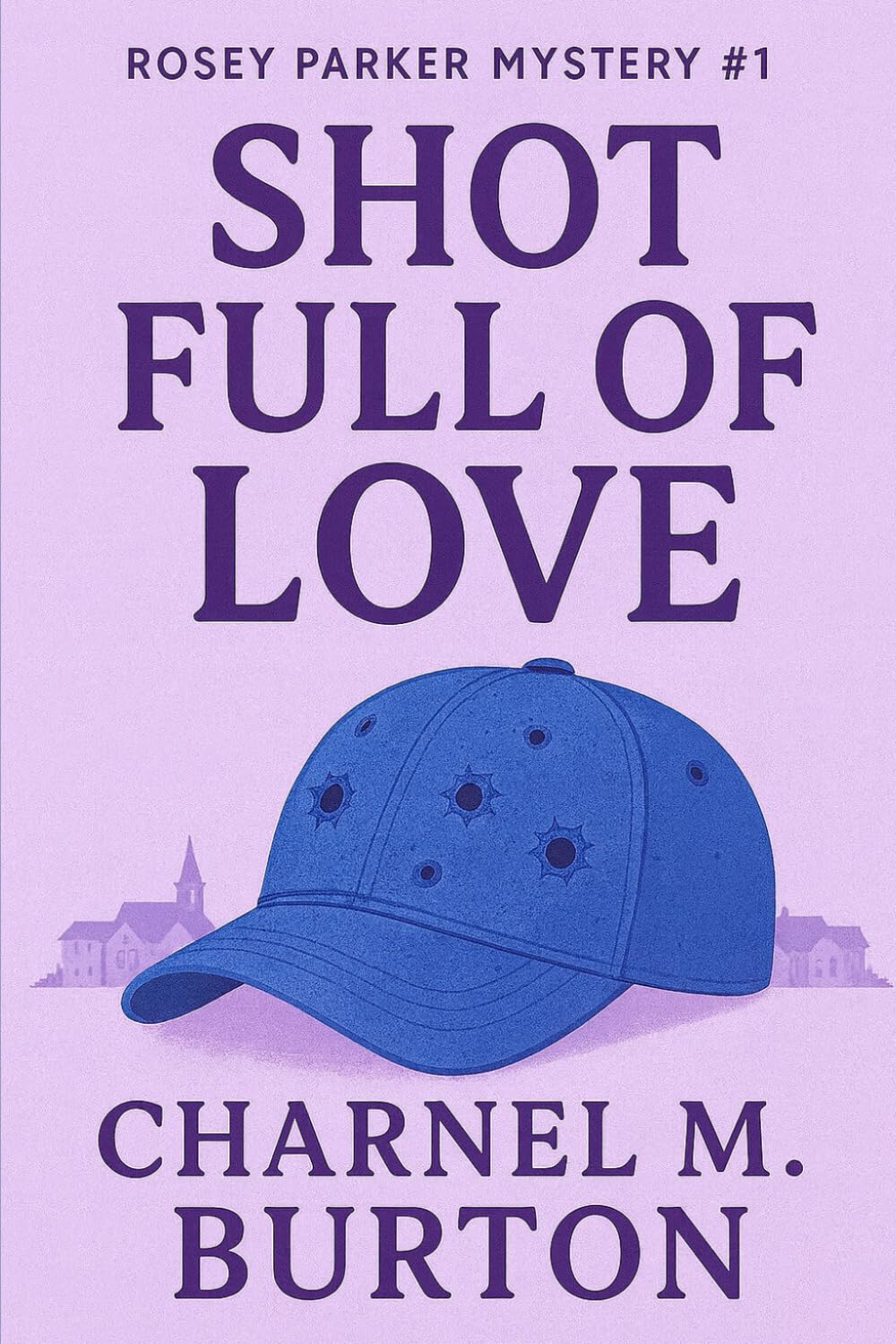Shot Full of Love: Rosey Parker Mystery #1