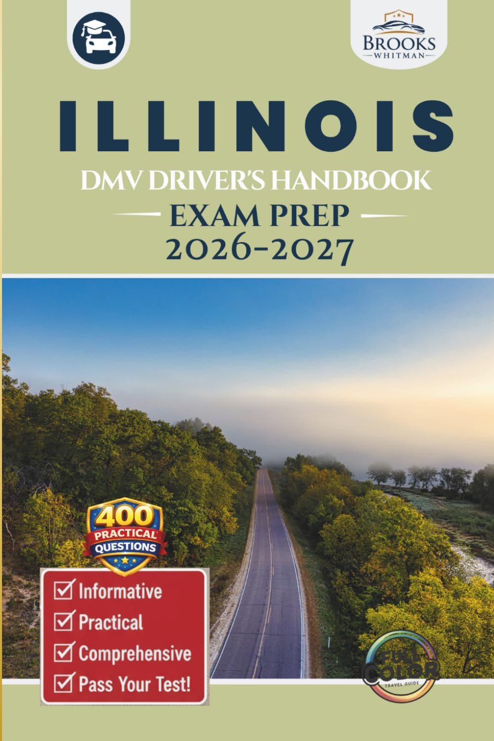 Illinois DMV Driver’s Handbook & Exam Prep: Easy-to-Follow Guide to Pass Your Permit Test – Includes 400 Practice Questions and Real Exam Strategies (Full Color)