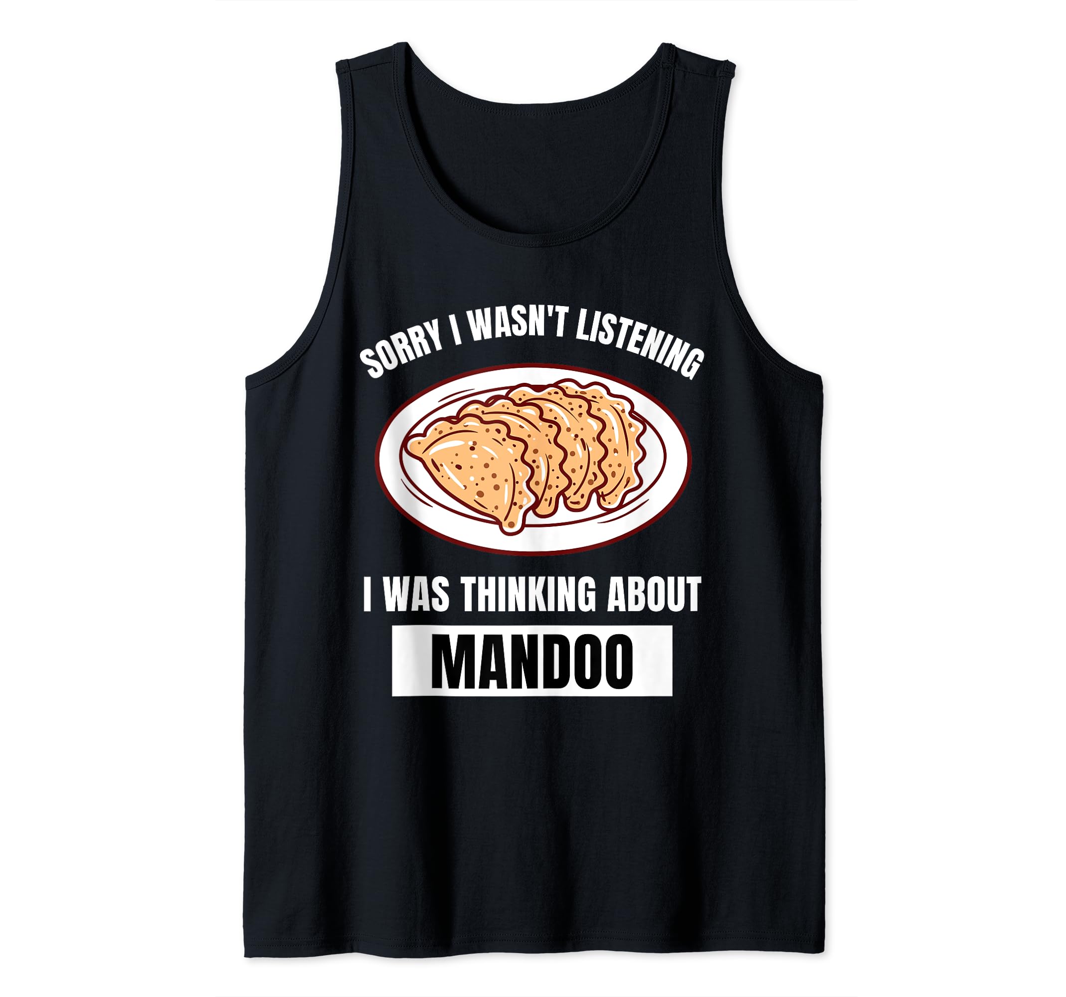 Mandoo Lover Sorry Wasn't Listening Thinking About Mandoo Tank Top