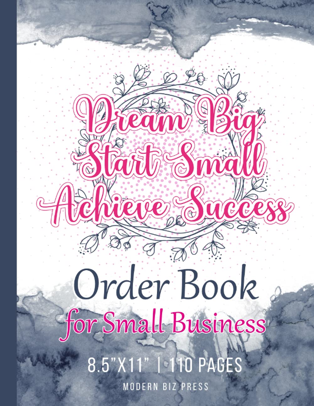 Order Book for Small Business: Sales Order Form Log Book for Customer Purchase Orders : Inspirational Business Quote - Dream Big, Start Small, Achieve Success
