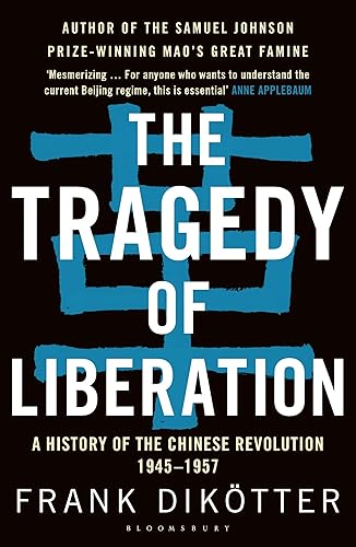 The Tragedy of Liberation: A History of the Chinese Revolution 1945-1957