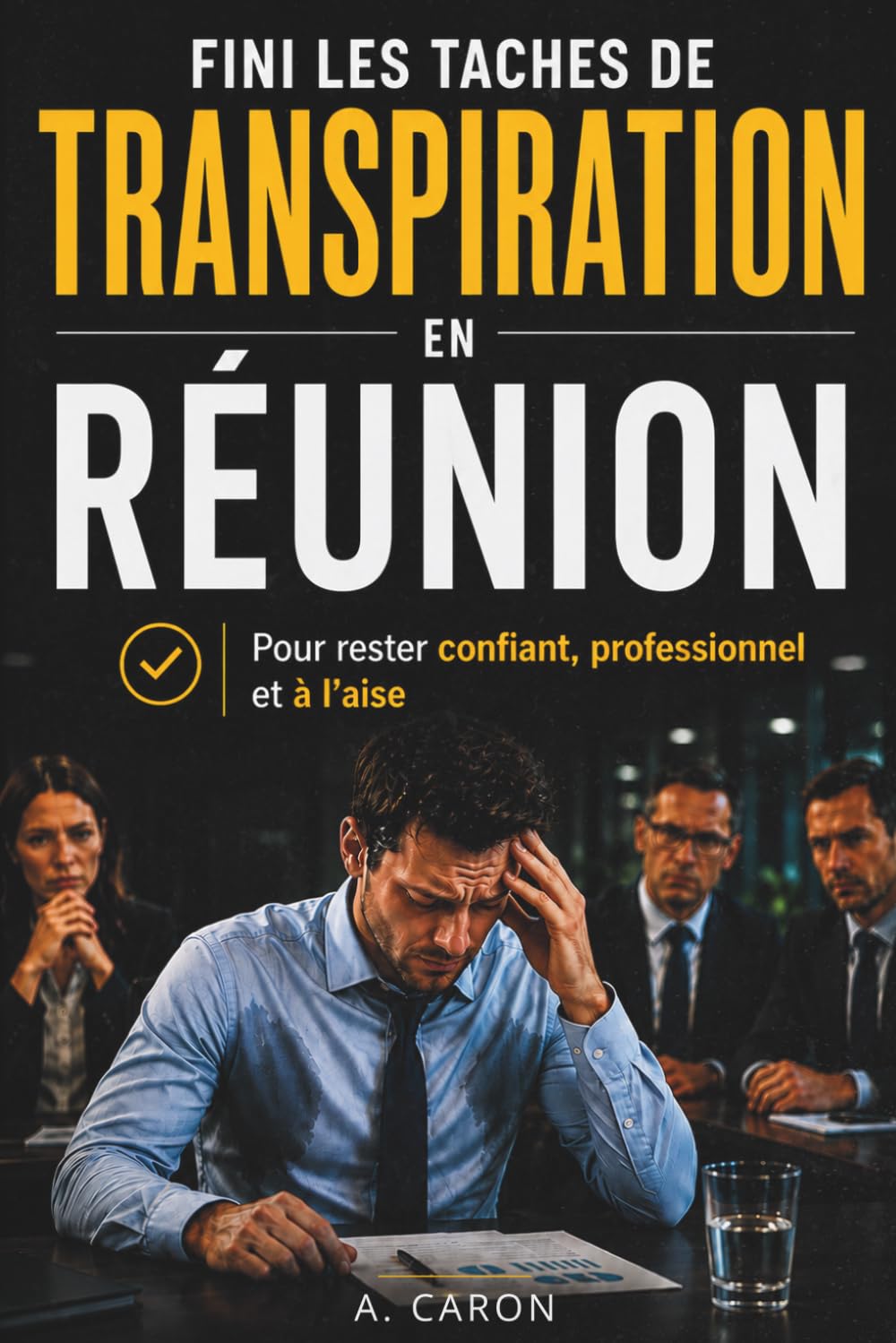 Fini les taches de transpiration en réunion: rester impeccable même sous pression