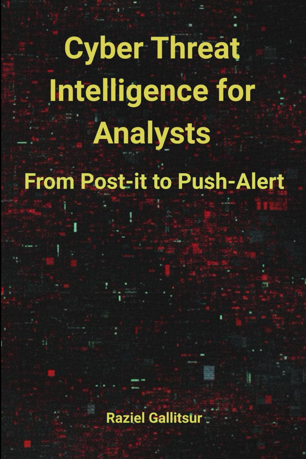 Cyber Threat Intelligence for Analysts From Post-it to Push-Alert