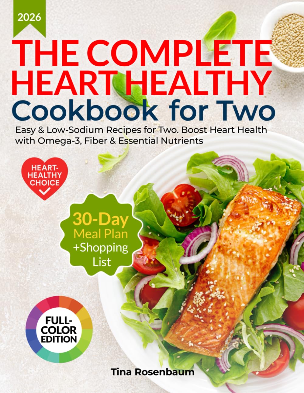The Complete Heart Healthy Cookbook for Two: Easy & Low-Sodium Recipes for Two. Boost Heart Health with Omega-3, Fiber & Essential Nutrients