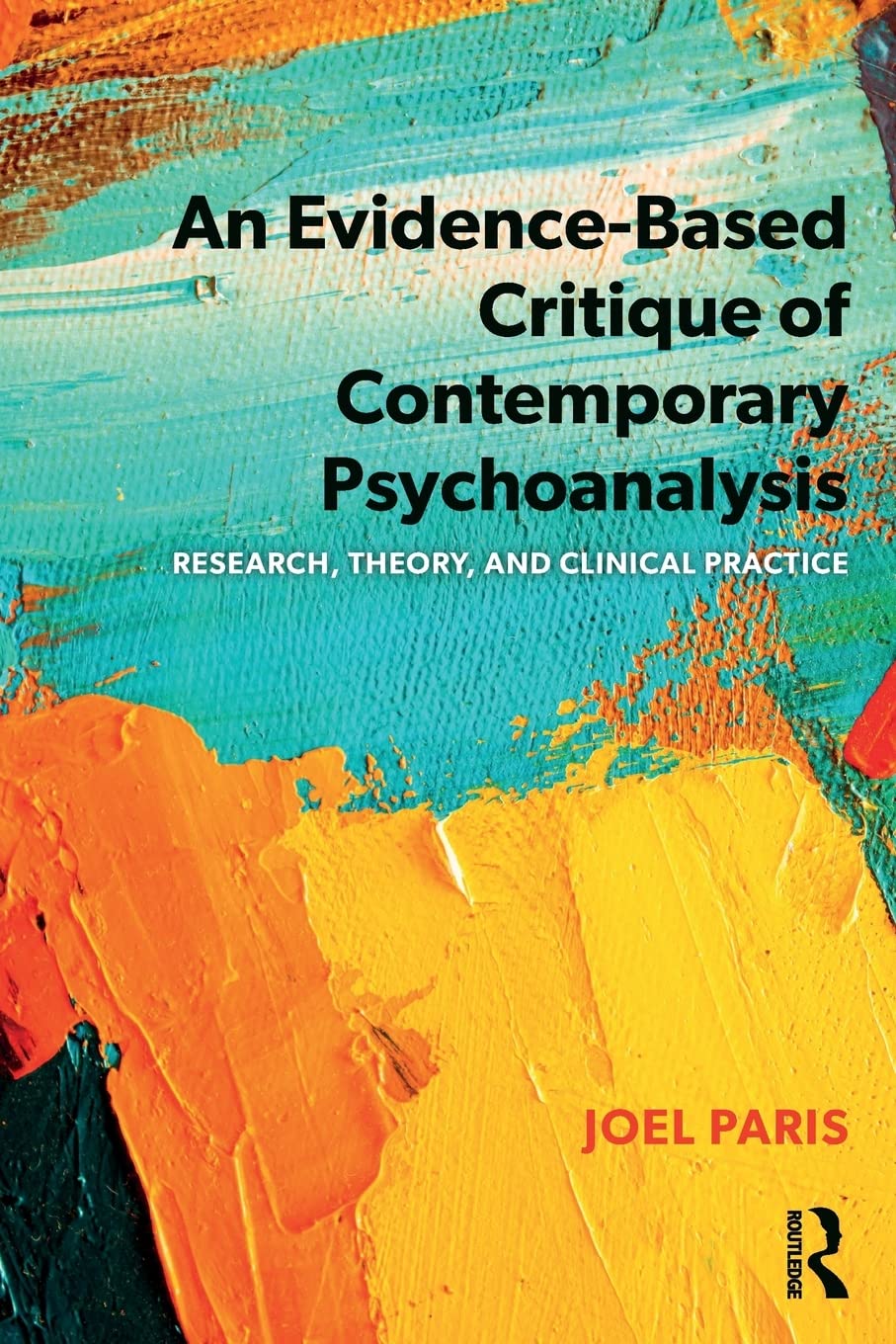 An Evidence-Based Critique of Contemporary Psychoanalysis: Research, Theory, and Clinical Practice (Psychological Issues)