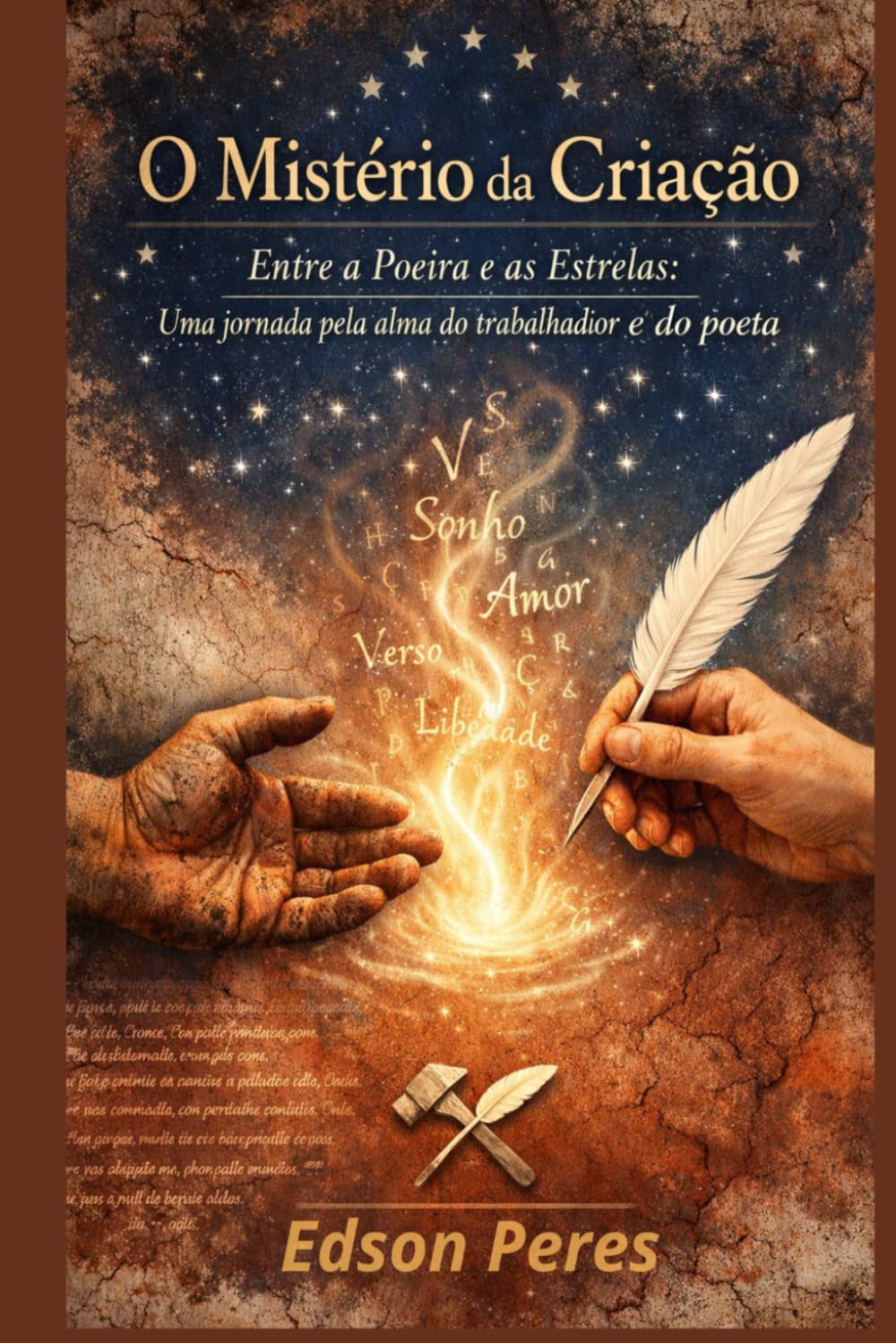 O Mistério da Criação: Entre a Poeira e as Estrelas: Uma jornada pela alma do trabalhador e do poeta