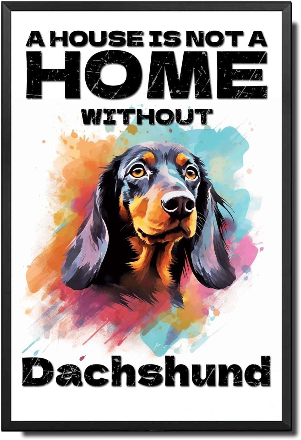 Metal Sign Tin Sign Vintage Dog Wall Art A House Is Not A Home Without Dachshund Gardening Sign For Yard 6×8 Inches With Metal Frame