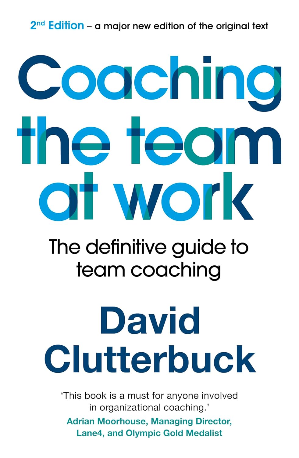 Coaching the Team at Work 2: The definitive guide to team coaching