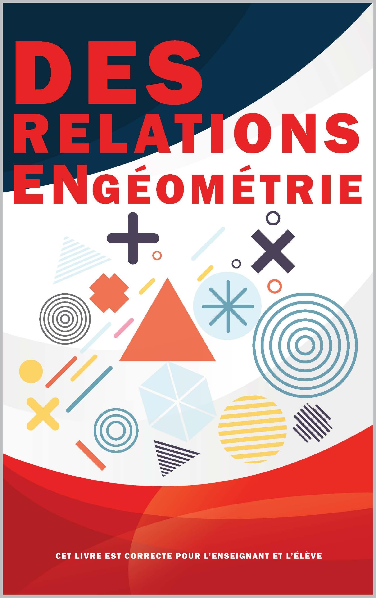 DES RELATIONS EN GÉOMÉTRIE: DES RELATIONS (French Edition)