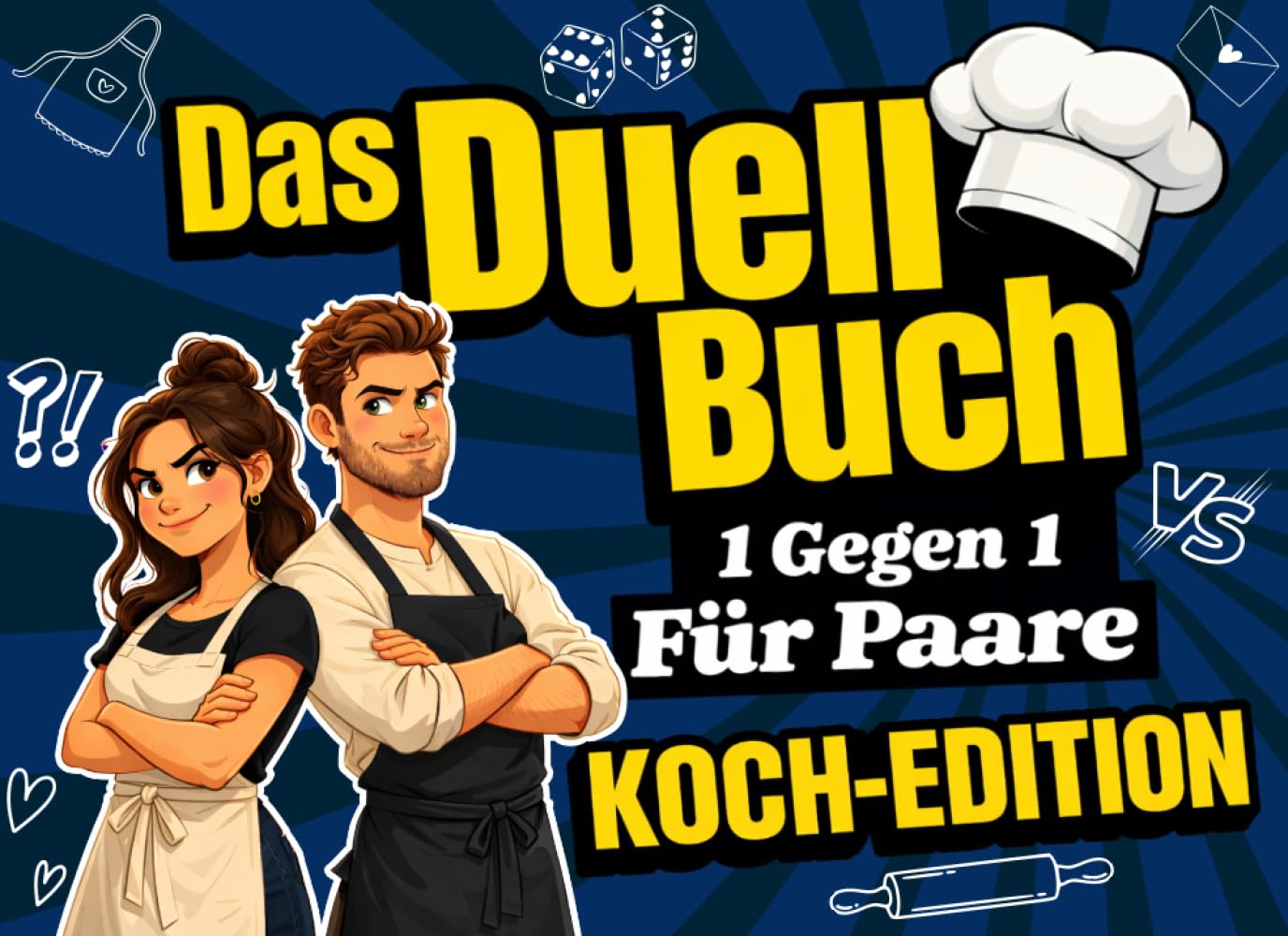 Das Duell-Buch für Paare: Das lustige 1 gegen 1 Kochduell für mehr Paarzeit: Kochen, lachen & gegeneinander antreten mit kreativen Challenges, Spielen ... oder als Geschenk für Paare (Koch-Edition)