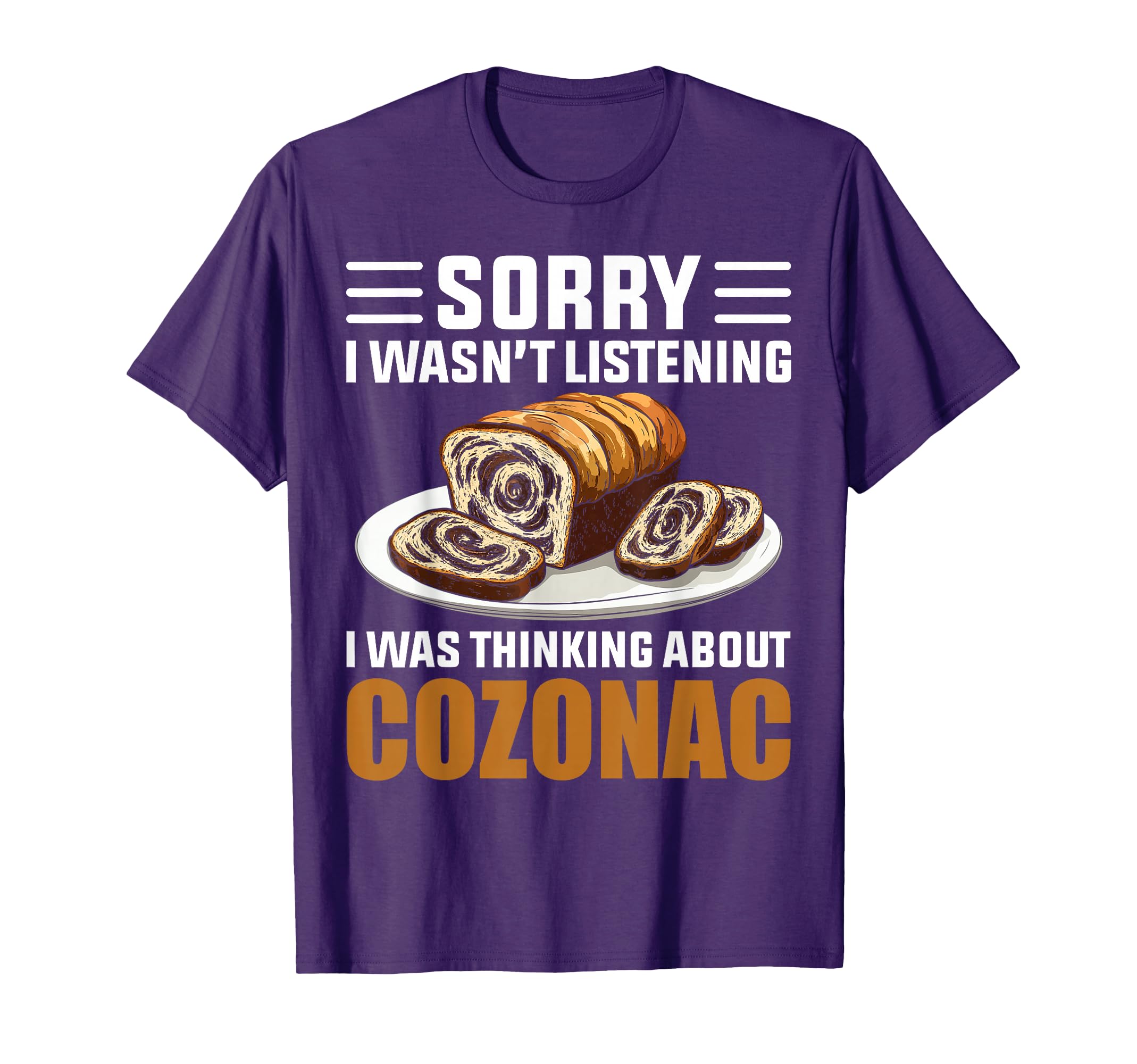 Cozonac Lover Sorry Wasn't Listening Thinking About Cozonac T-Shirt