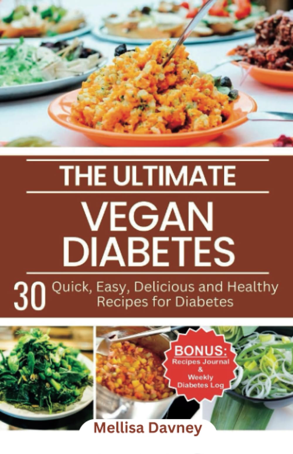 The Ultimate Vegan Diabetes Cookbook: 30 Quick, Easy, Delicious and Healthy Recipes for Diabetes (The Ultimate Vegan Cookbook)