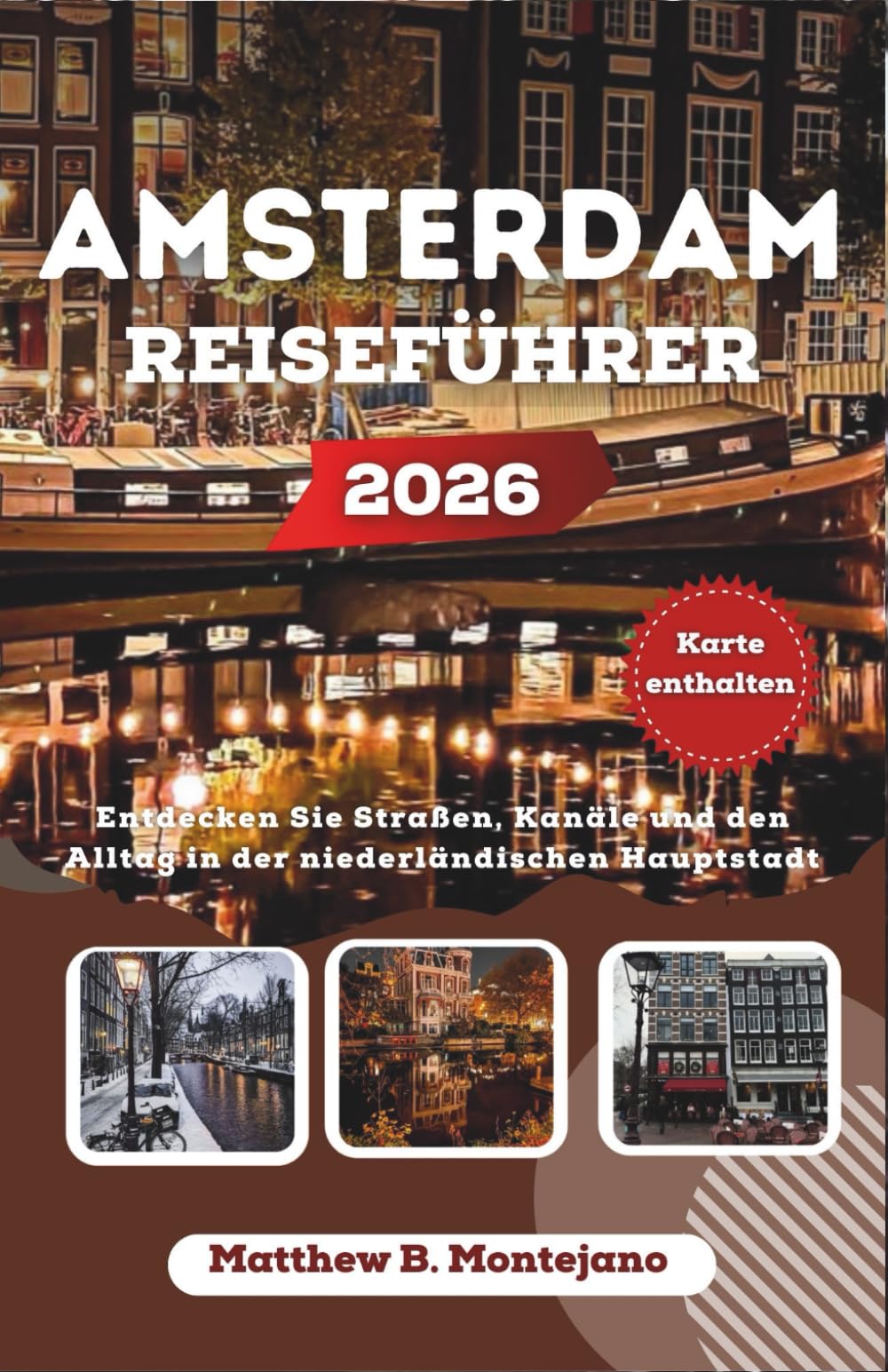 AMSTERDAM REISEFÜHRER 2026: Entdecken Sie Straßen, Kanäle und den Alltag in der niederländischen Hauptstadt