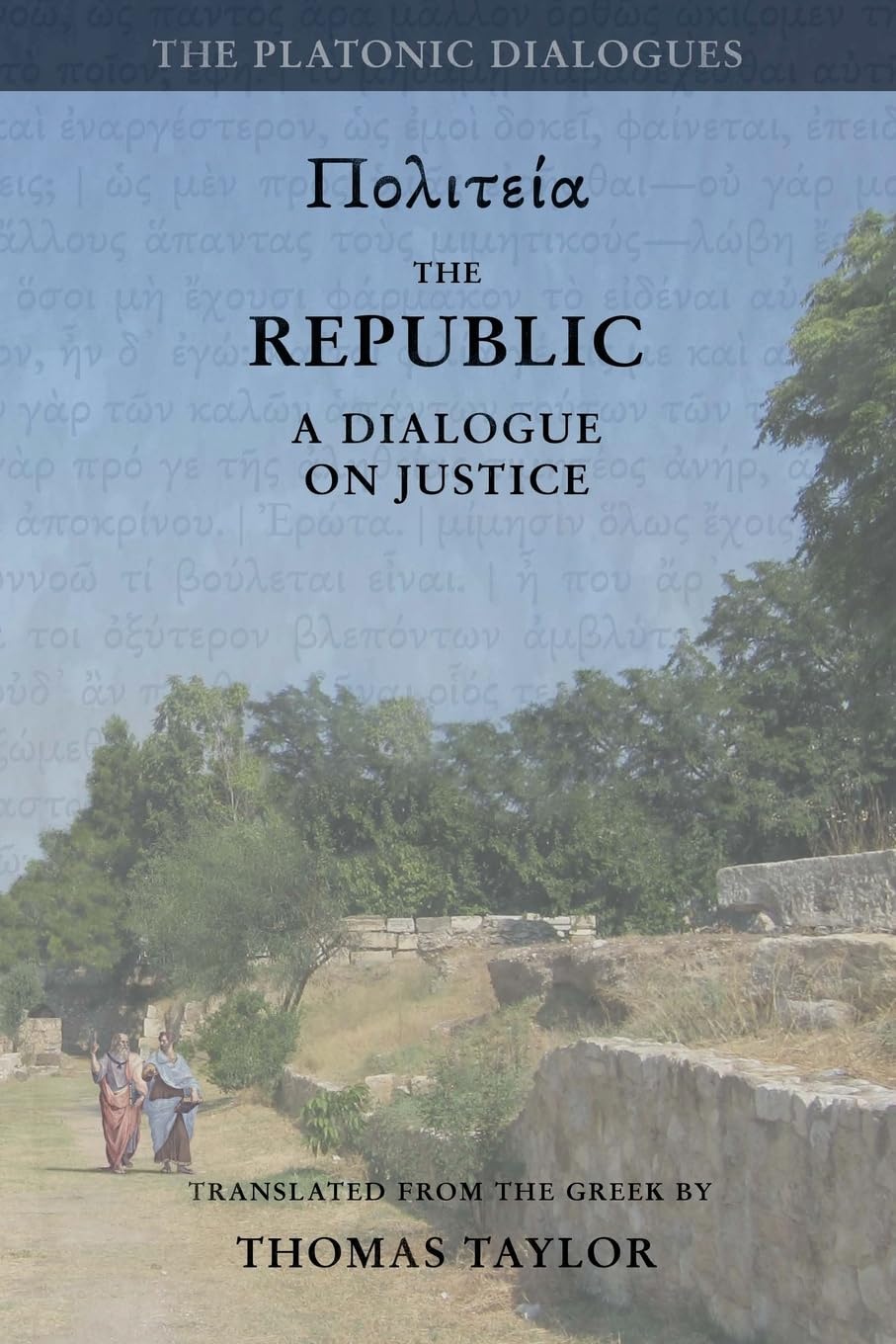 Plato: The Republic: A Dialogue Concerning Justice: Volume 3 (Plato by Thomas Taylor)