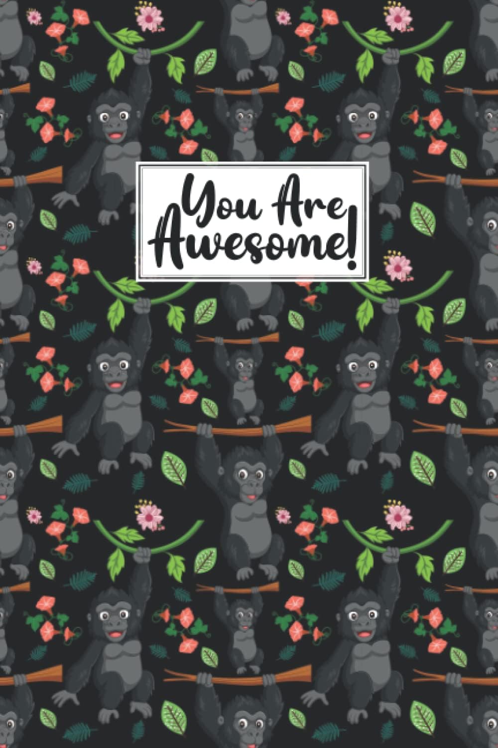 You Are Awesome Gorilla Composition Notebook: Gorilla Lovers Blank Lined Journal Composition Notebook for Women, Girls, and Kids