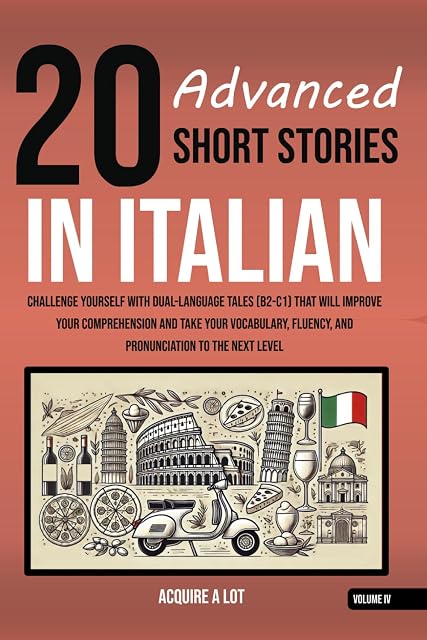 Portada de 20 Advanced Short Stories in Italian: Challenge Yourself with Dual-Language Tales That Will Improve Your Comprehension and Take Your ... to the Next Level: 4