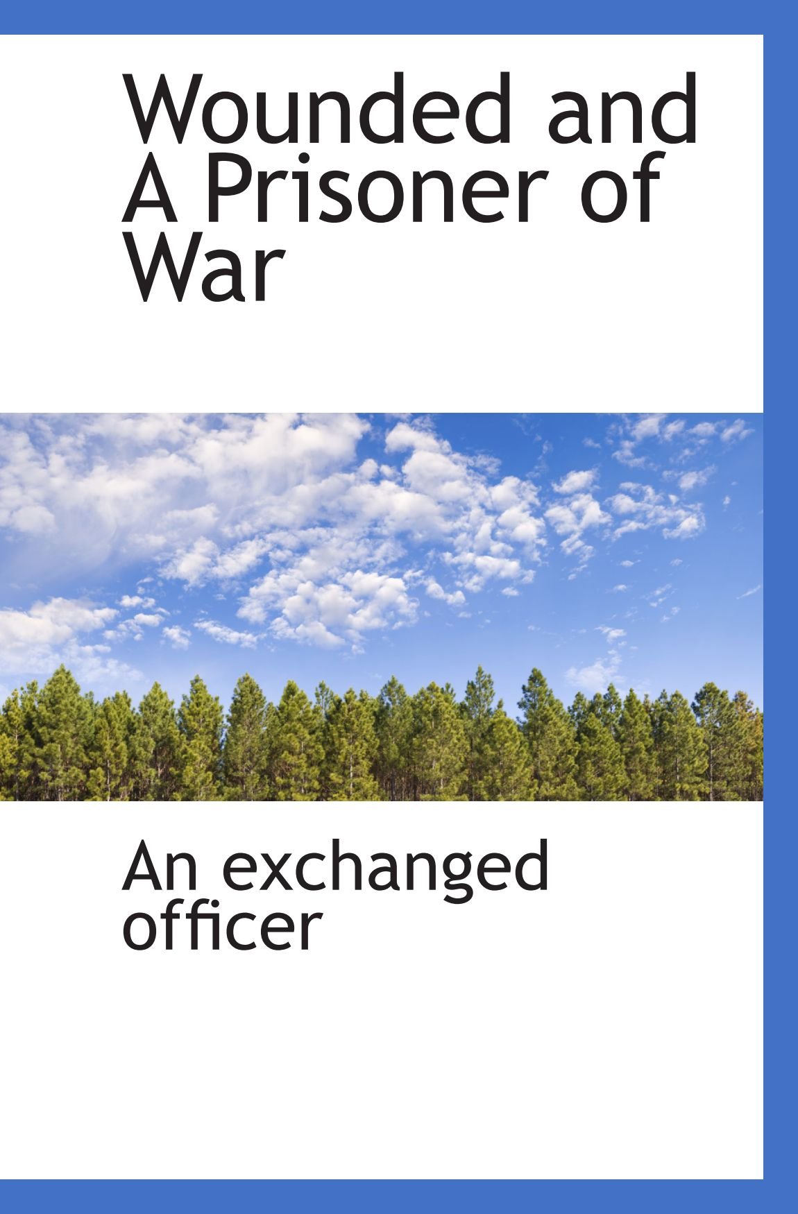 Wounded and A Prisoner of War