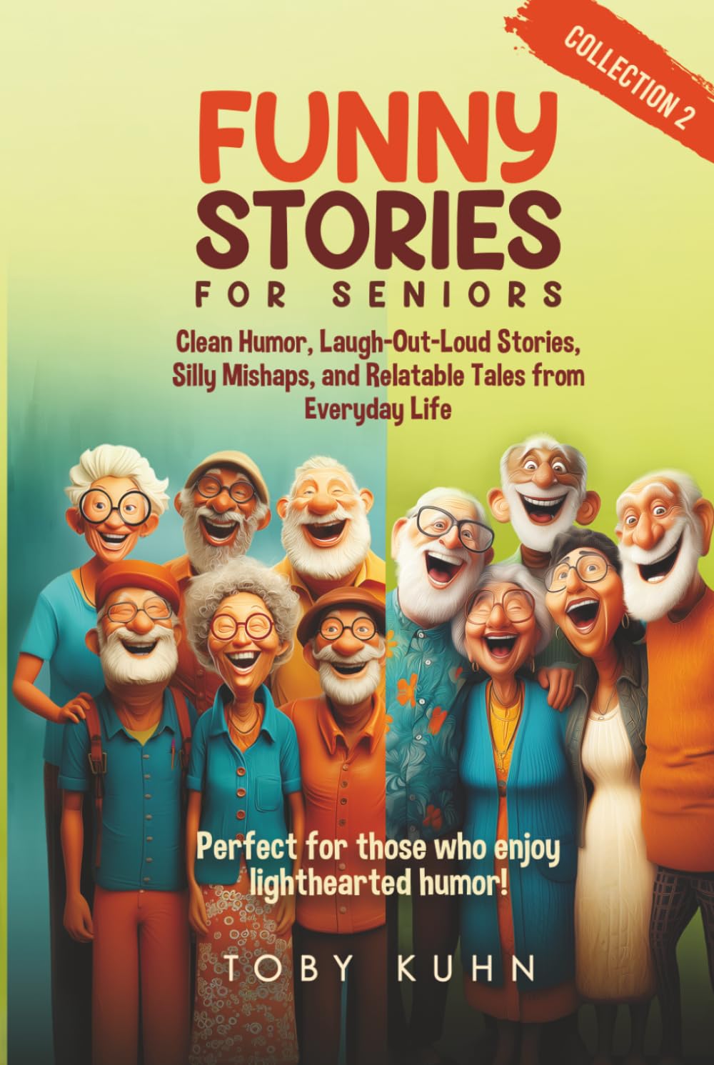 Funny Stories for Seniors Collection 2: Clean Humor, Laugh-Out-Lud Stories, Silly Mishaps, and Relatable Tales from Everyday Life