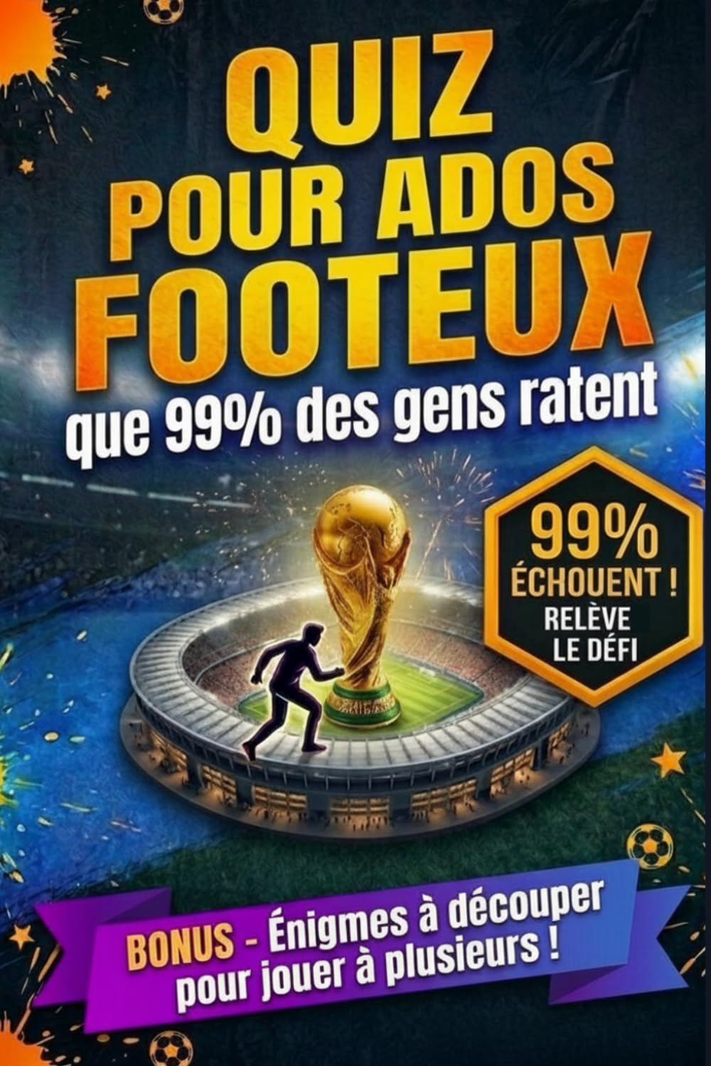 Quiz pour Ados Footeux: Le Livre Football Ultime : Défis sur la Coupe du Monde, Records Historiques et Anecdotes pour devenir un Expert du Ballon Rond.