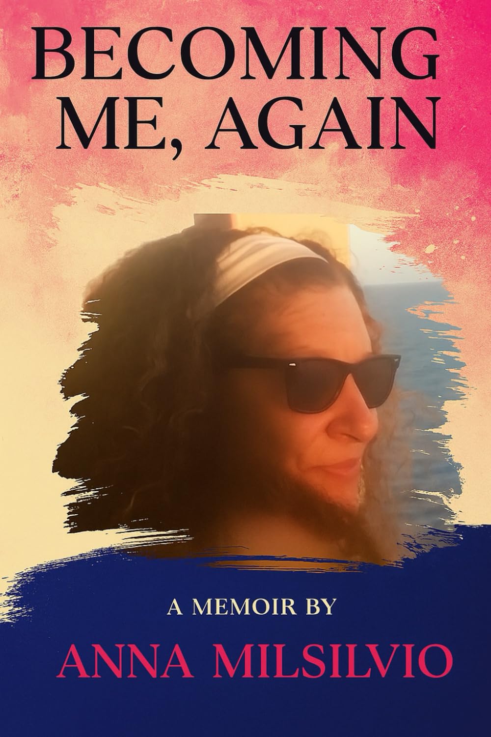 Becoming Me, Again: The Art of Healing a Life Rewritten