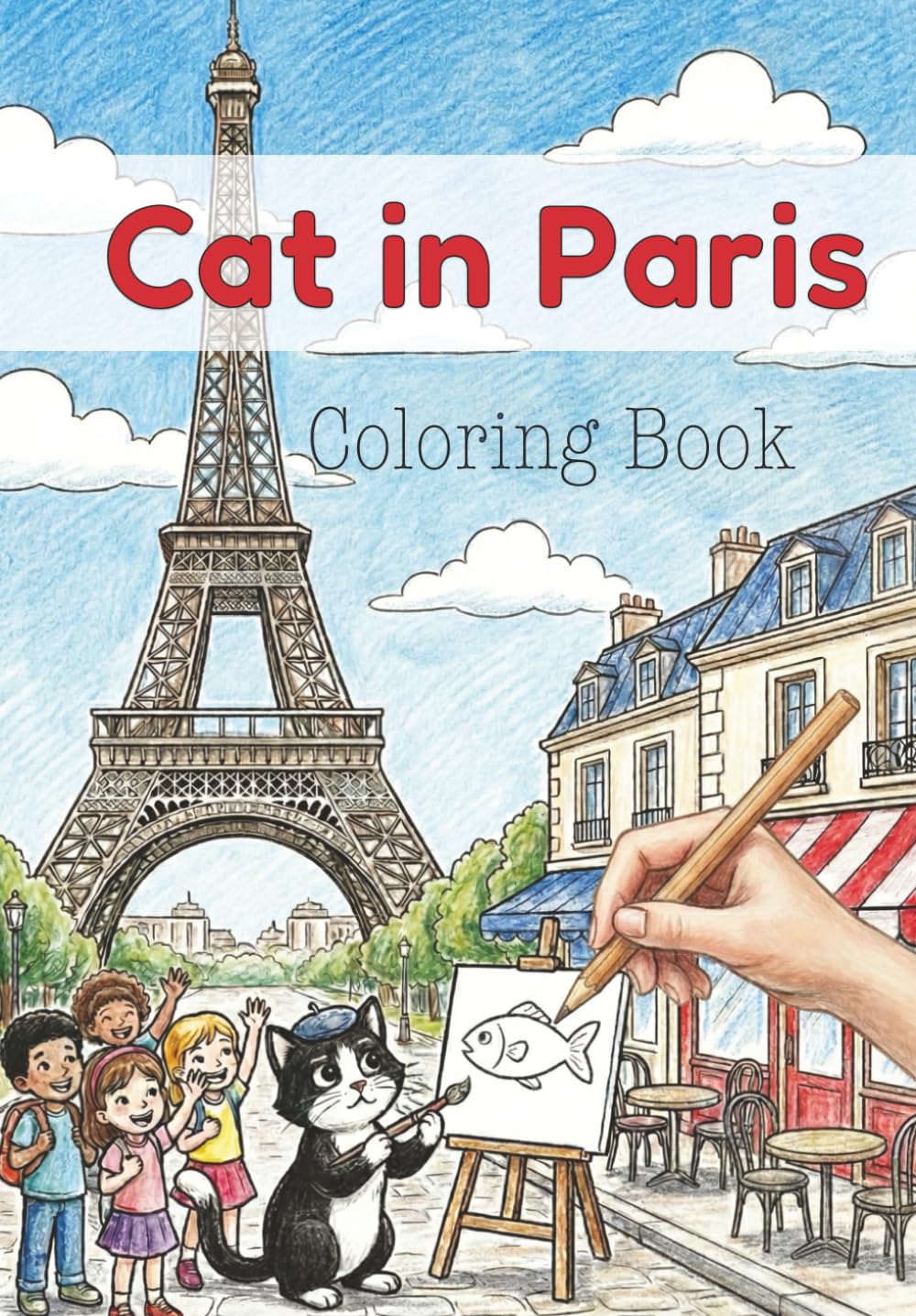 Cat in Paris Coloring Book for Kids by Koimak: 30 Fun Cat Adventures Around Paris (Cat Adventures - Coloring Books by Koimak)