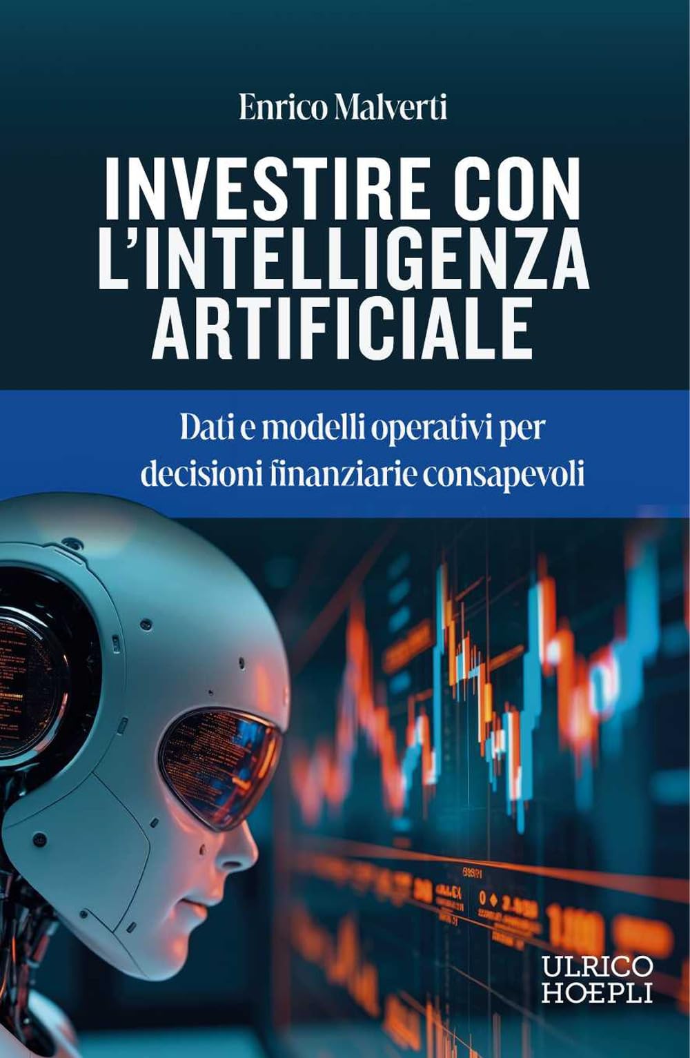Investire con l'Intelligenza Artificiale. Dati e modelli operativi per decisioni finanziarie consapevoli