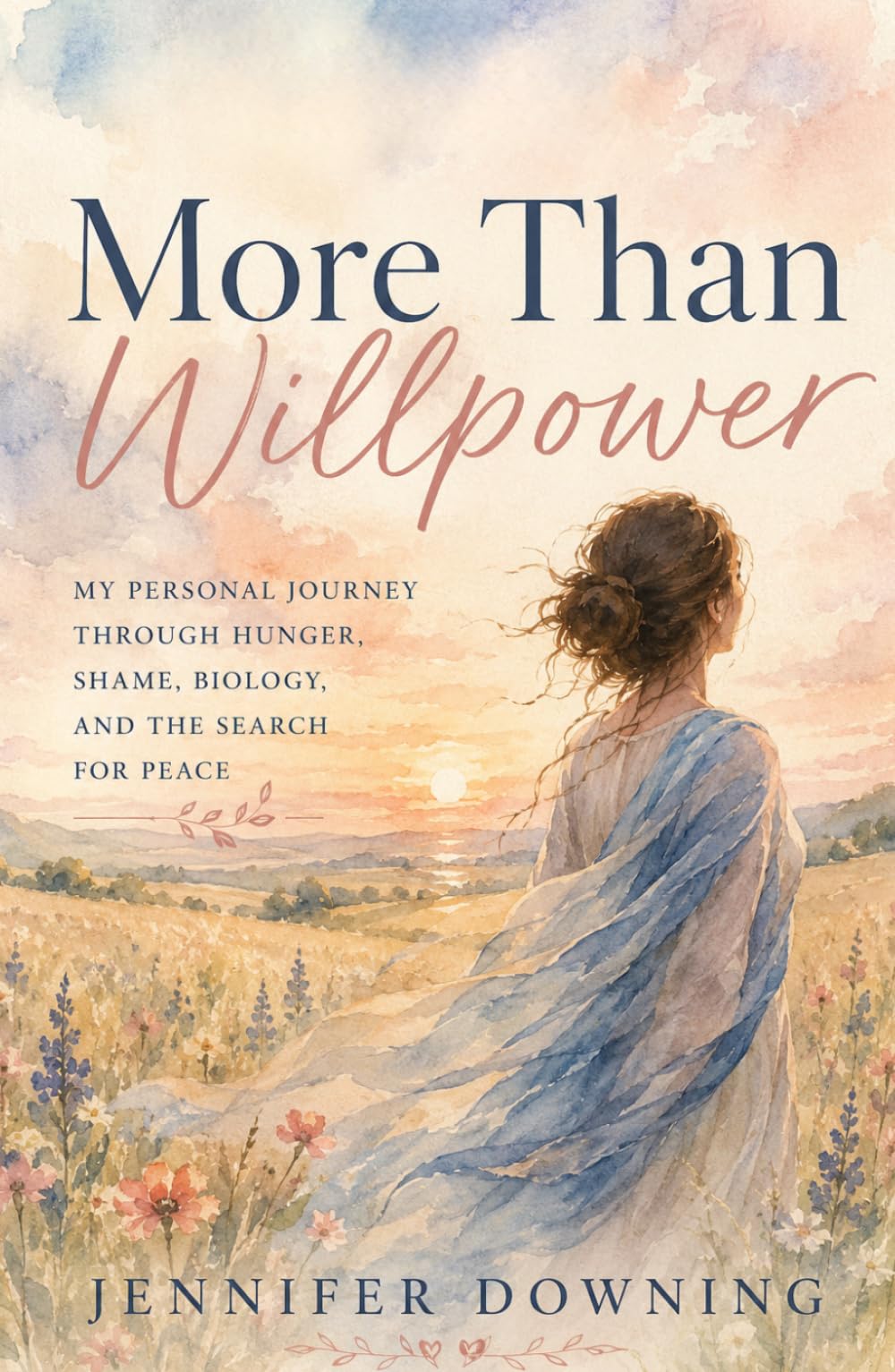 More Than Willpower: My Story of Hunger, Shame, Survival, and Finally Finding Peace