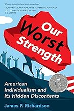 Our Worst Strength: American Individualism and its Hidden Discontents
