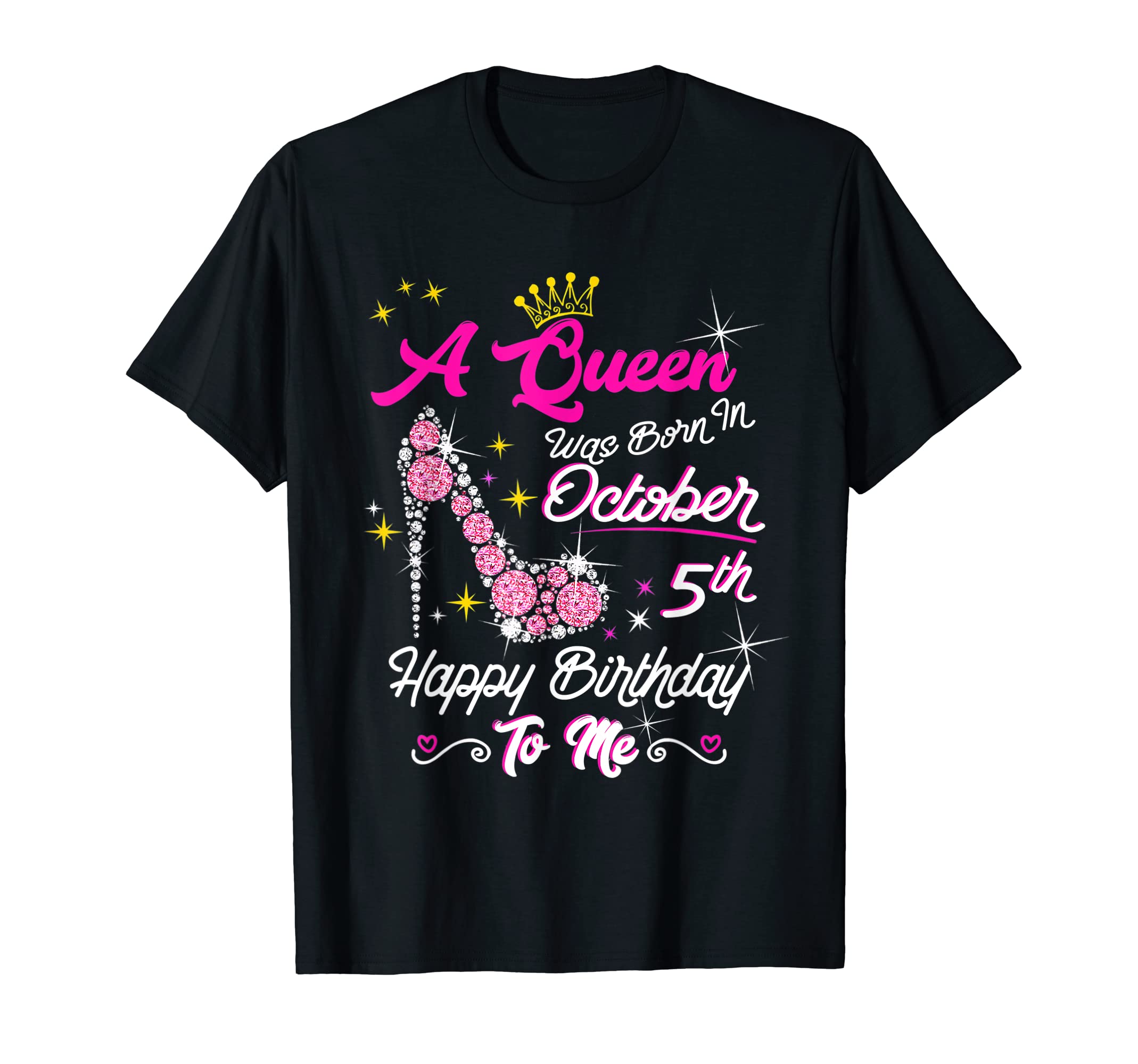 A Queens Are Born in 5th October LibraA Queen Was Born in October 5th Happy Birthday Funny to Me T-Shirt