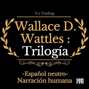 Wallace D. Wattles: Trilogía [Wallace D. Wattles: Trilogy] Audio Libro por Wallace D. Wattles episode artwork