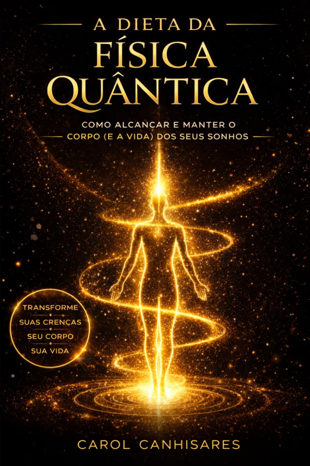 A dieta da física quântica: como alcançar e manter o corpo (e a vida) dos seus sonhos