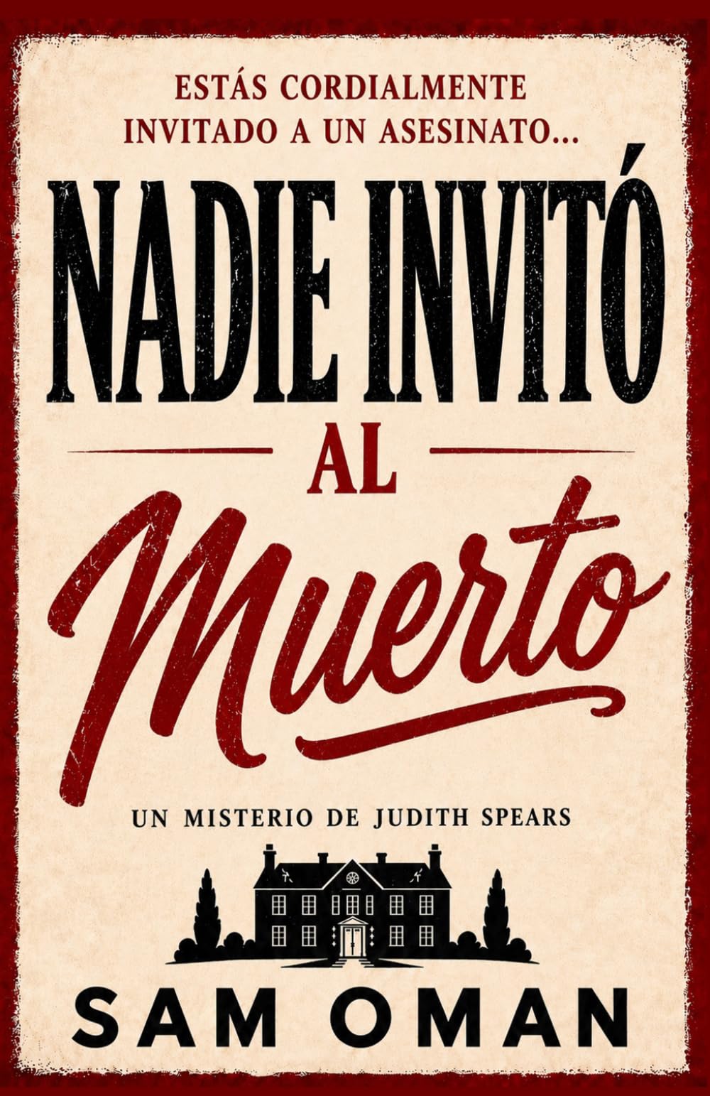 NADIE INVITÓ AL MUERTO: Un irresistible misterio británico cozy lleno de giros inesperados (UN MISTERIO DE JUDITH SPEARS – LIBRO 1)