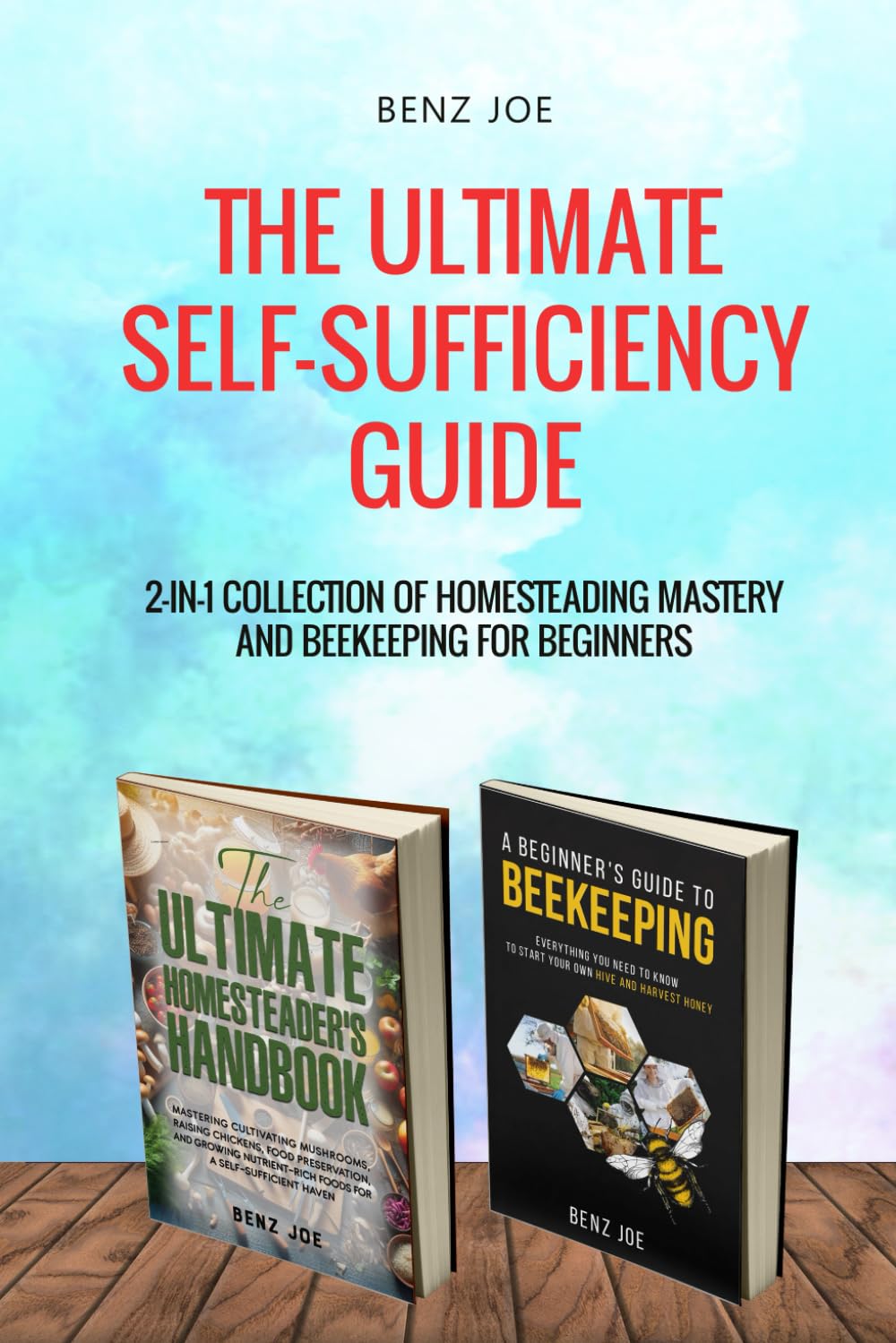 The Ultimate Self-Sufficiency Guide: 2-in-1 Collection of Homesteading Mastery and Beekeeping for Beginners