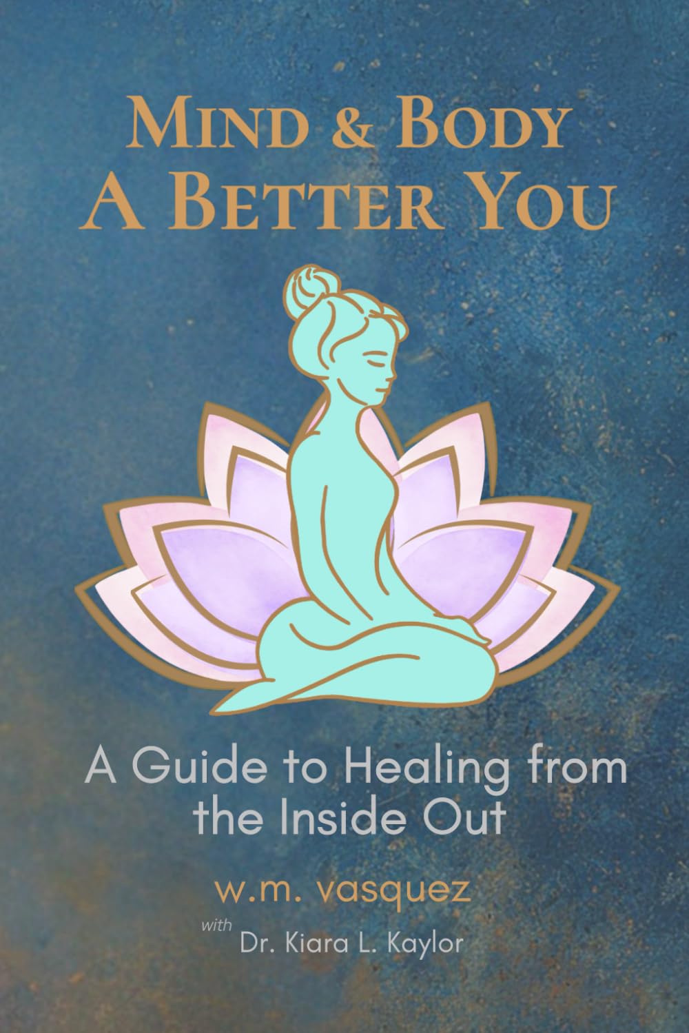 Mind & Body: A Better You: A Guide to Healing from the Inside Out