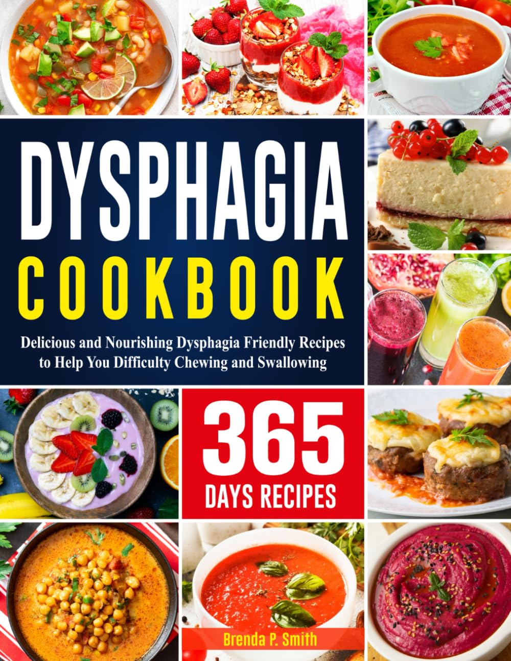 Dysphagia Cookbook: 365 Days of Delicious and Nourishing Dysphagia-Friendly Recipes to Help You Difficulty Chewing and Swallowing