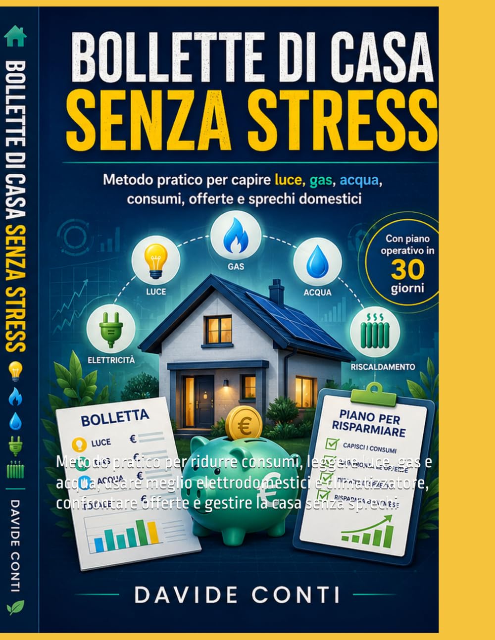Bollette di Casa Senza Stress: Metodo pratico per ridurre consumi, leggere luce, gas e acqua, usare meglio elettrodomestici e climatizzatore, confrontare offerte e gestire la casa senza sprechi