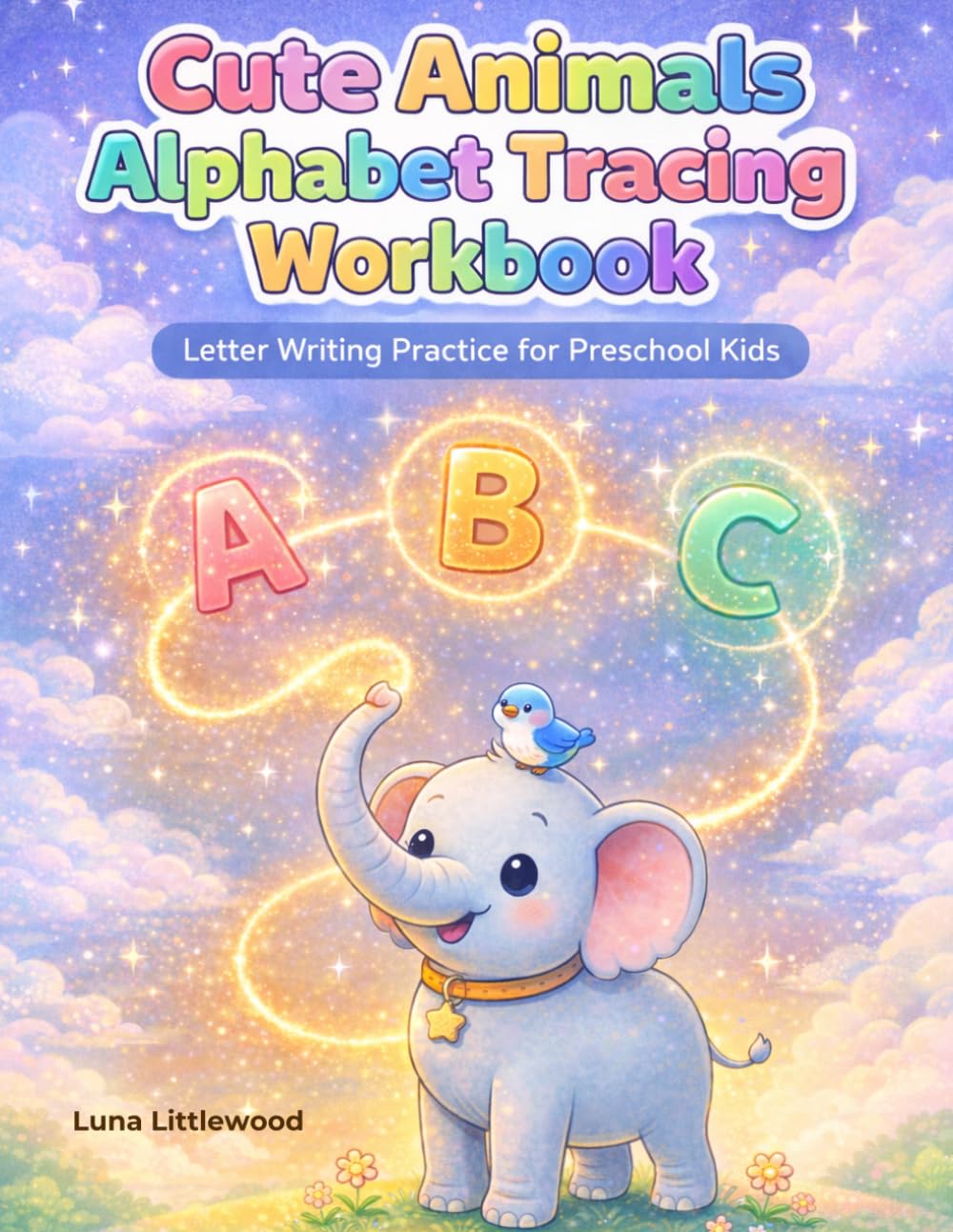 Cute Animals Alphabet Tracing Workbook: Letter Writing Practice for Preschool Kids with Fun Tracing and Early Learning Activities (Cute Animals Workbooks for Preschool Kids)