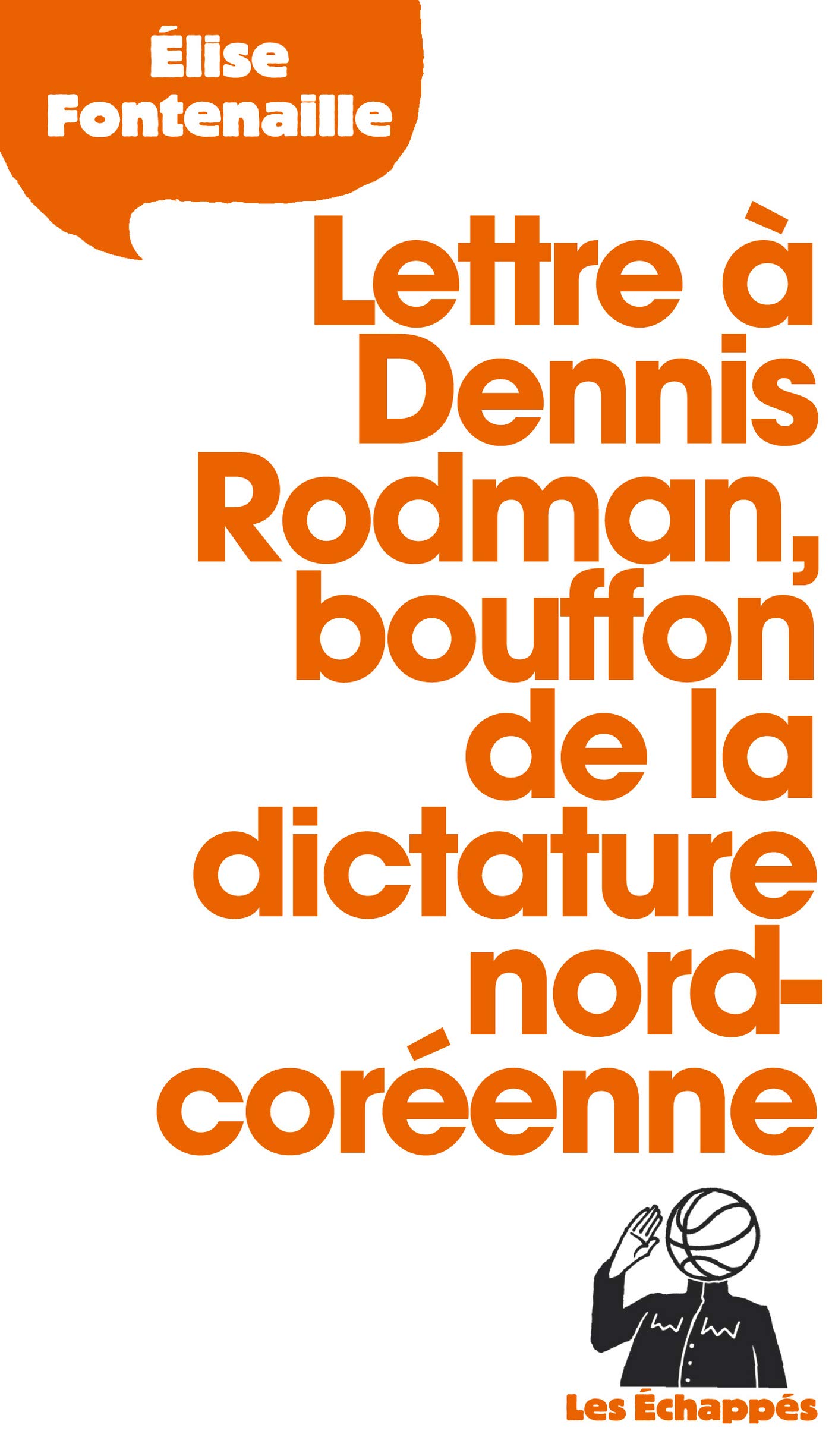 Lettre à Dennis Rodman, bouffon de la dictature nord-coréenne (French Edition)