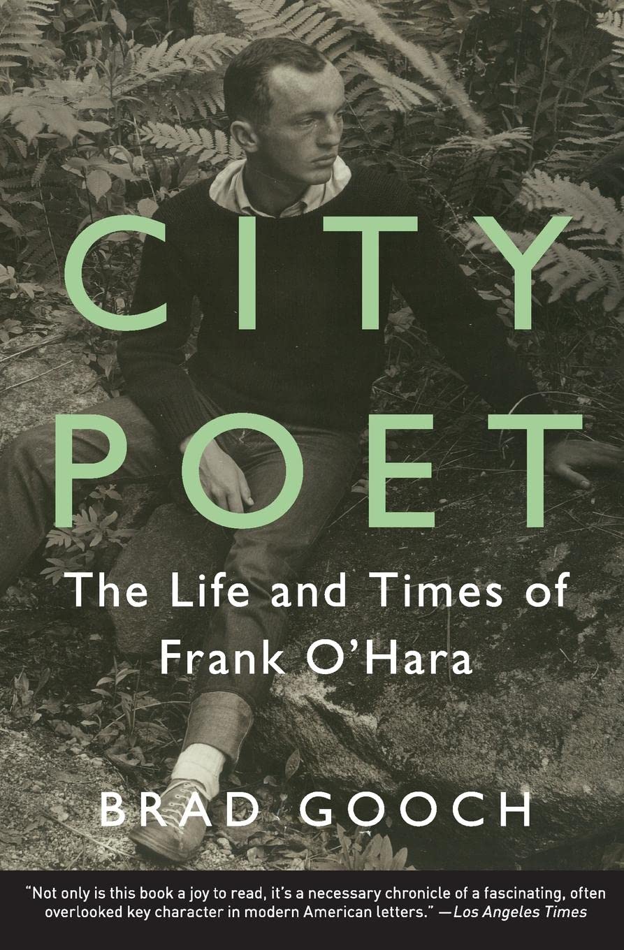 City Poet: The Life and Times of Frank O'Hara – The Definitive Biography of One of America's Greatest 20th-Century Writers and the Heart of New York's Cultural Scene