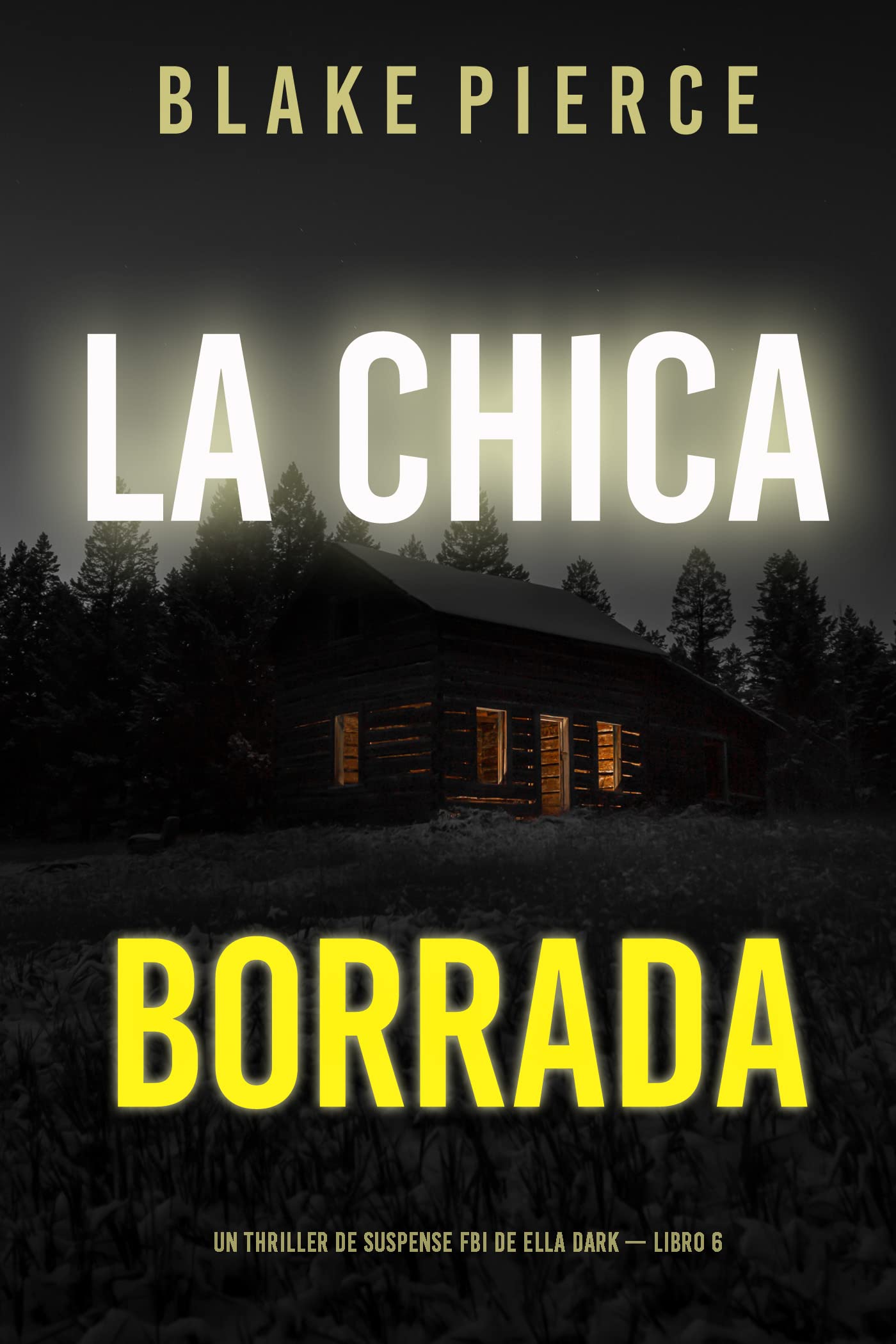 La chica borrada (Un thriller de suspense FBI de Ella Dark – Libro 6) (Spanish Edition)