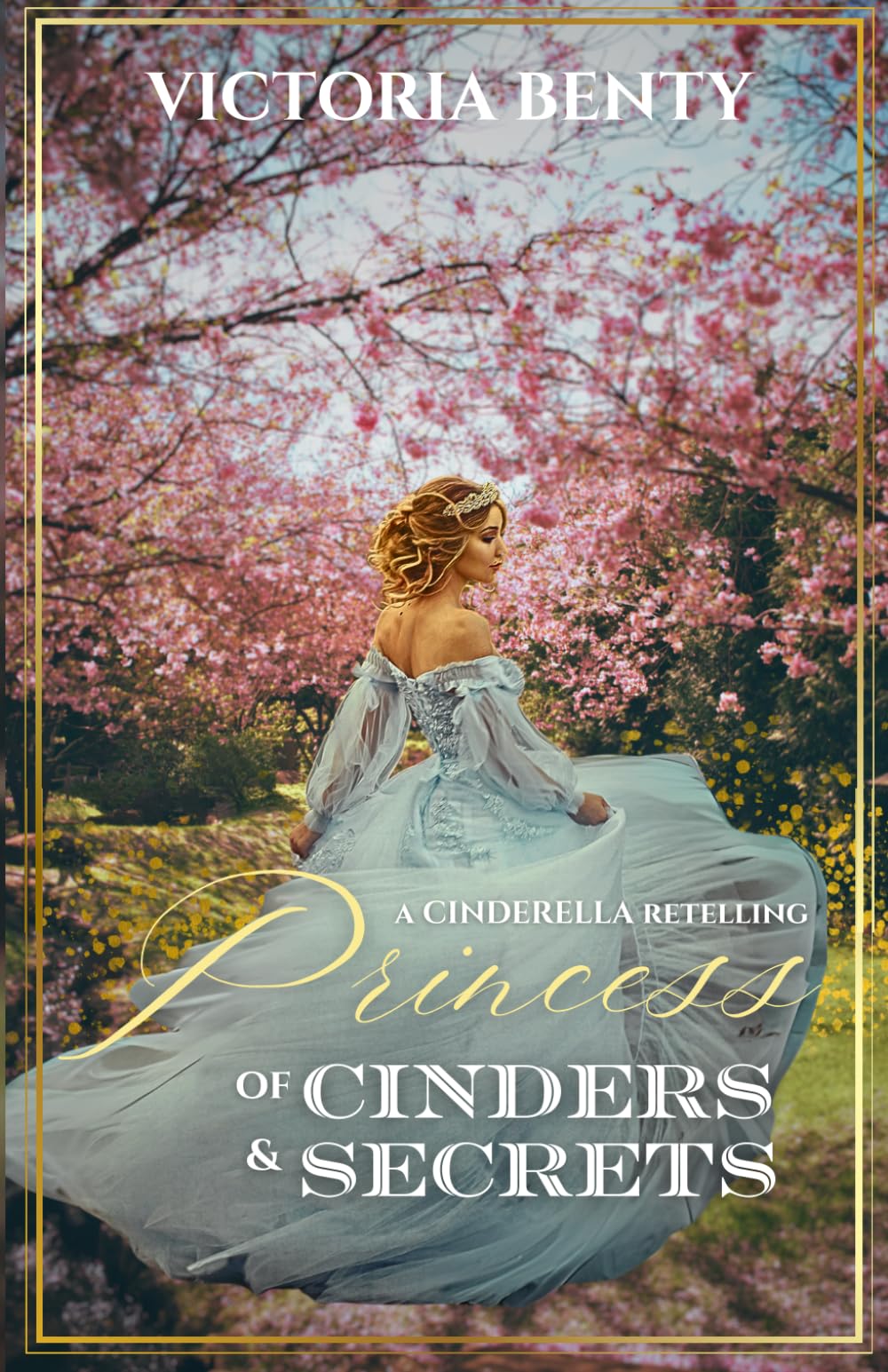 Princess of Cinders & Secrets: A Sweet Cinderella Retelling: 1 (The Seasons of Magic)