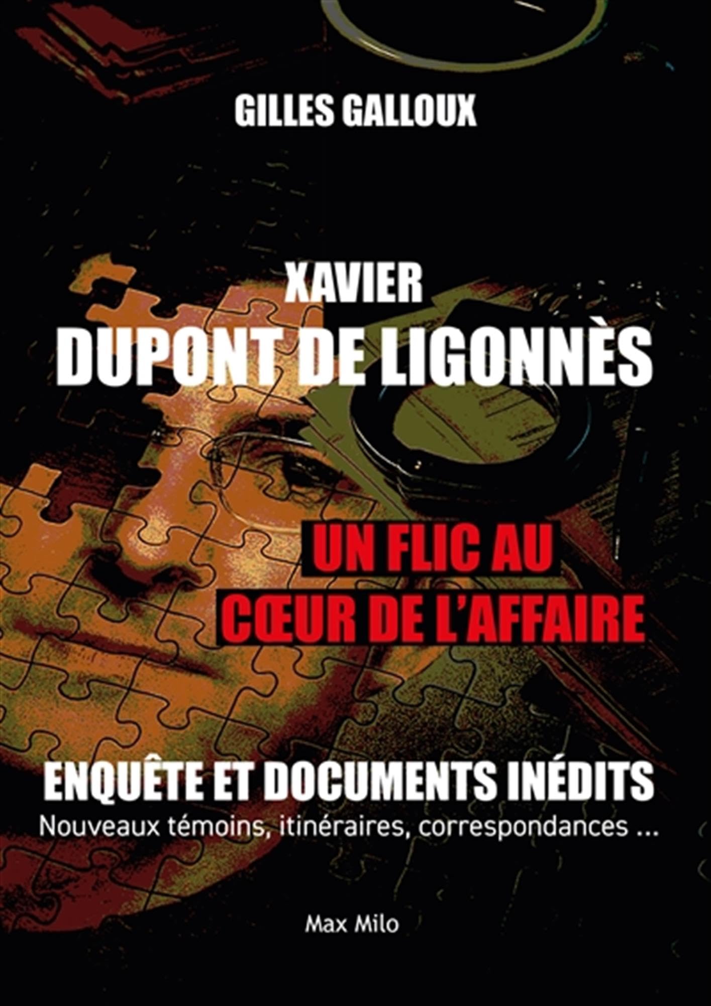 Xavier Dupont de Ligonnès - Un flic au coeur de l'affaire: Enquête et documents inédits